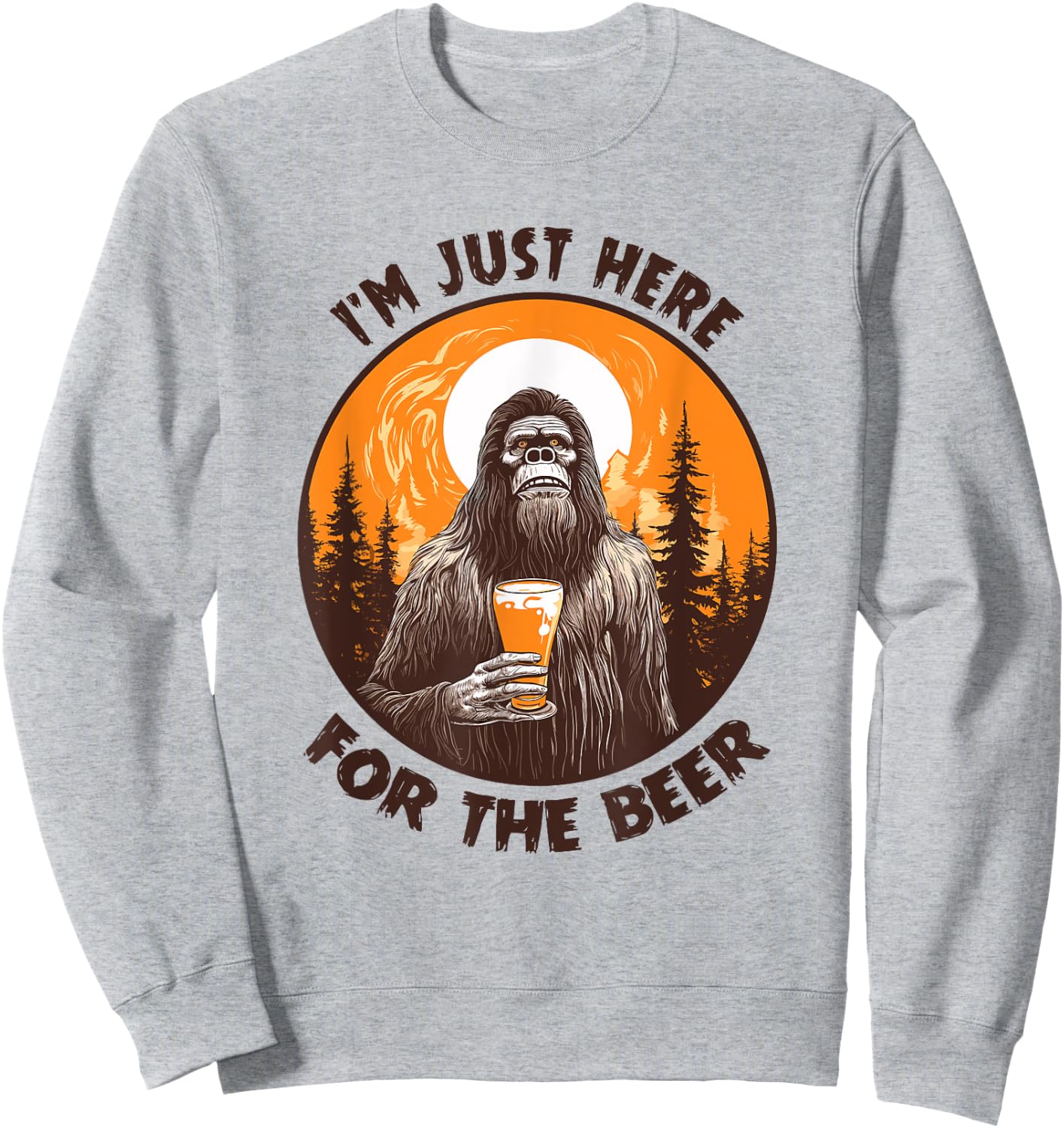 Funny Bigfoot I'm Just Here For The Beer Sweatshirt - Sweatshirt | Ash