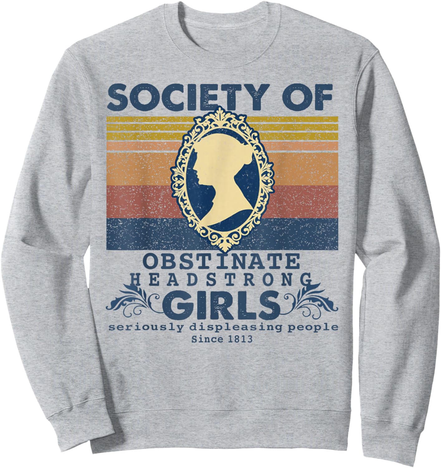 Society of Obstinate headstrong girls shirt Sweatshirt - Sweatshirt | Ash