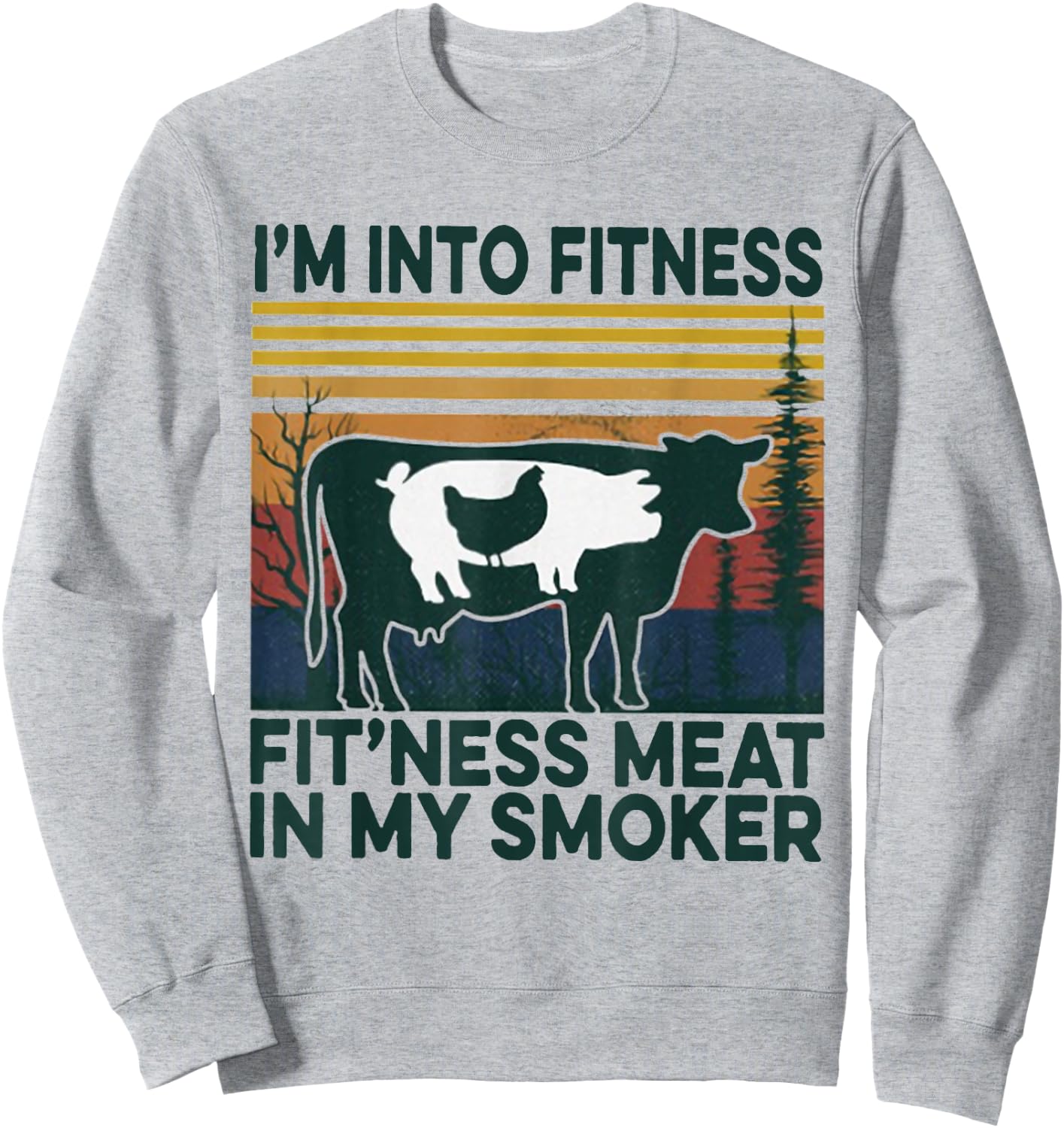I'm Into Fitness Fit'ness Meat In My Smoker Sweatshirt - Sweatshirt | Ash