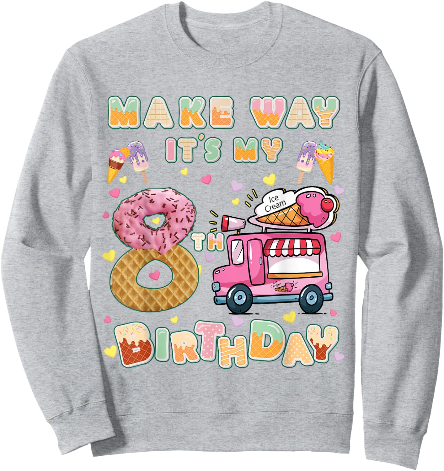 Make way it's my 8th birthdayb Ice Cream Car Birthday Party Sweatshirt - Sweatshirt | Ash