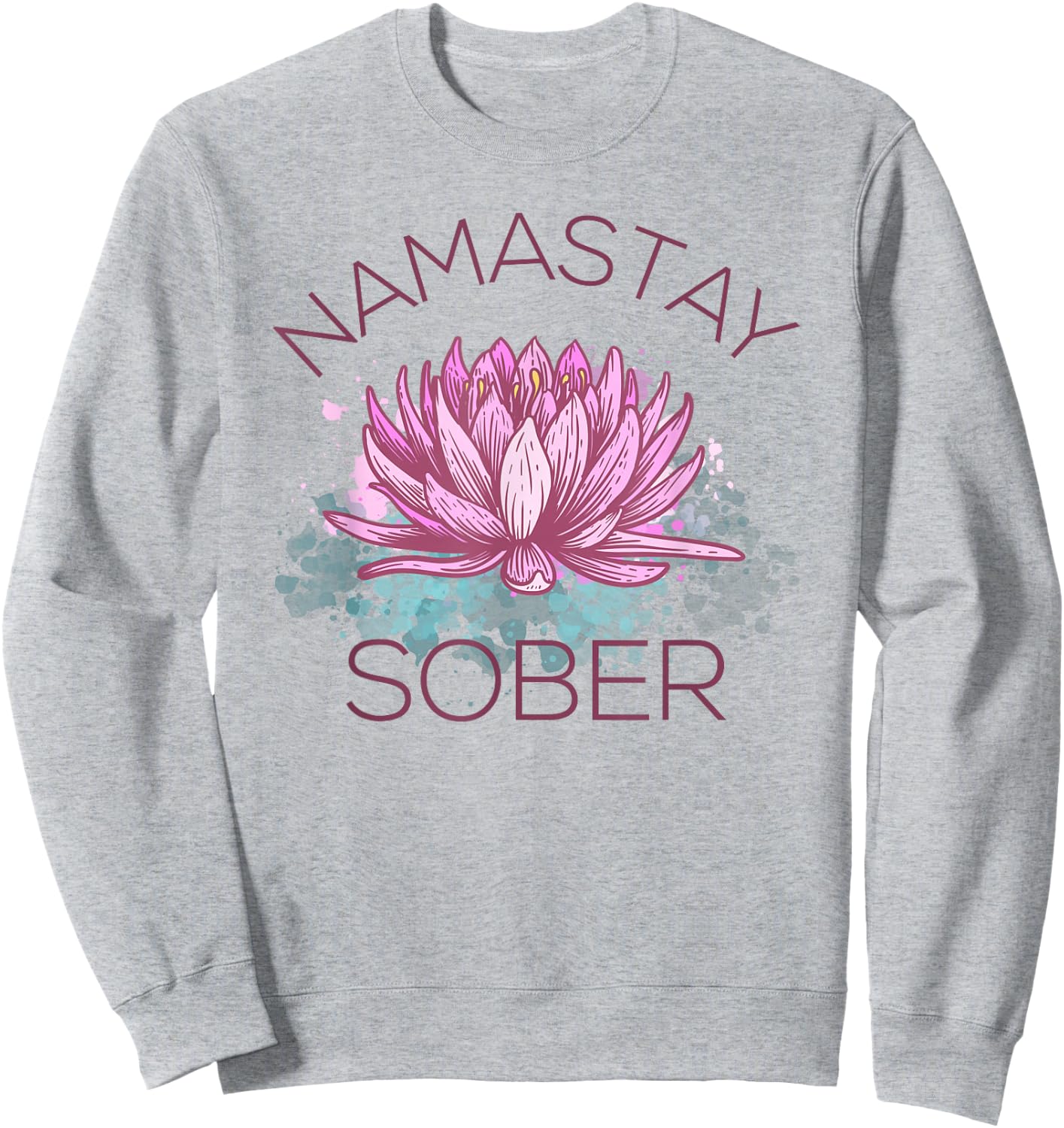 Namastay Sober NA AA Recovery Yoga Meditation Sobriety Sweatshirt - Sweatshirt | Ash