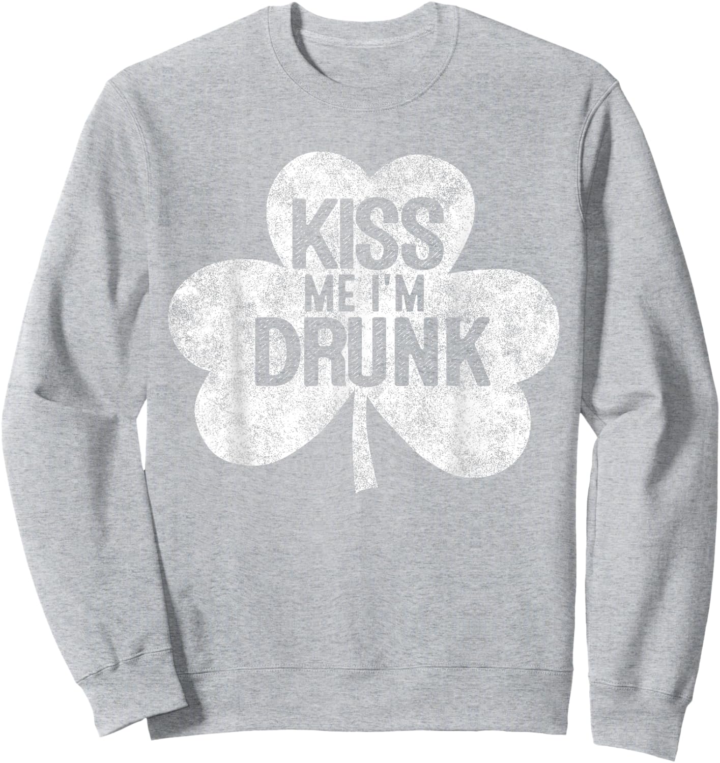 Kiss Me I'm A Drunk St Patrick's Day Gift Sweatshirt - Sweatshirt | Ash