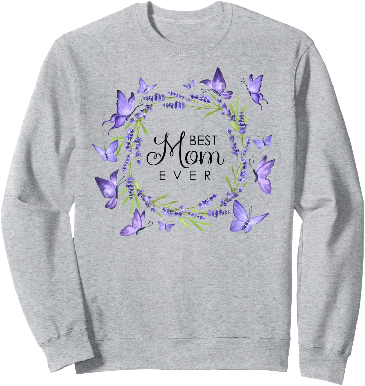 Best Mom Ever Purple Butterflies Lilacs Lavender Sweatshirt - Sweatshirt | Ash