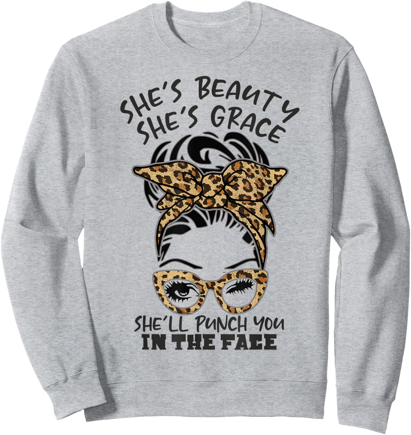 She is Beauty She is Grace She Will Punch You In the Face Sweatshirt - Sweatshirt | Ash