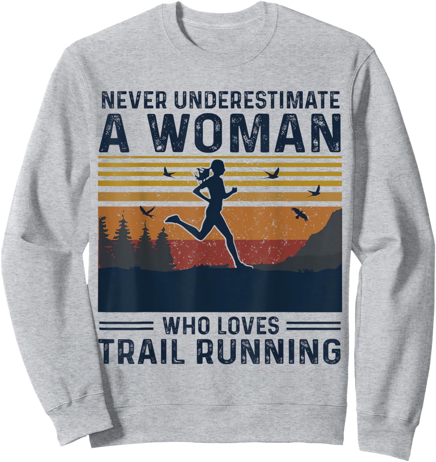 Never Underestimate A Woman Who Loves Trail Running Sweatshirt - Sweatshirt | Ash