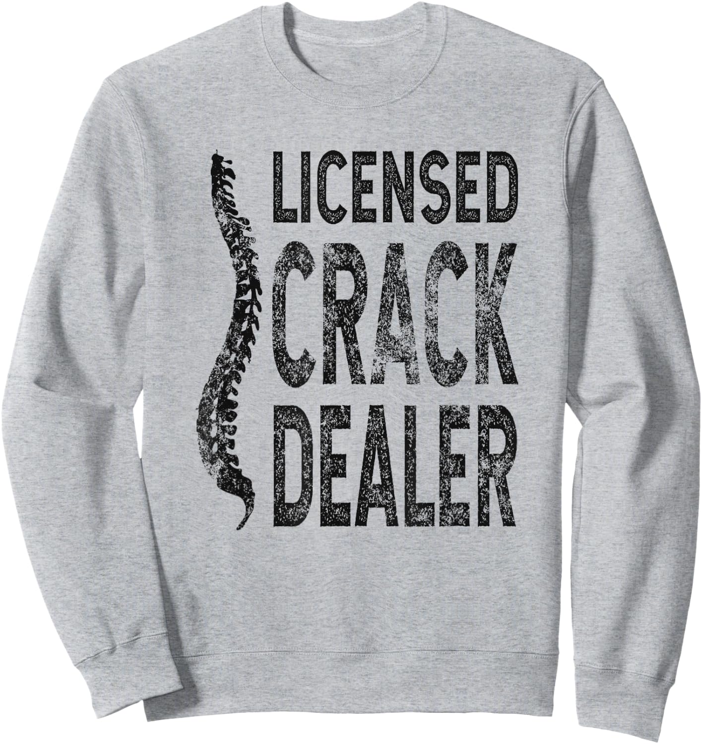 Licensed Crack Dealer Chiropractic Gift, Funny Chiropractor Sweatshirt - Sweatshirt | Ash
