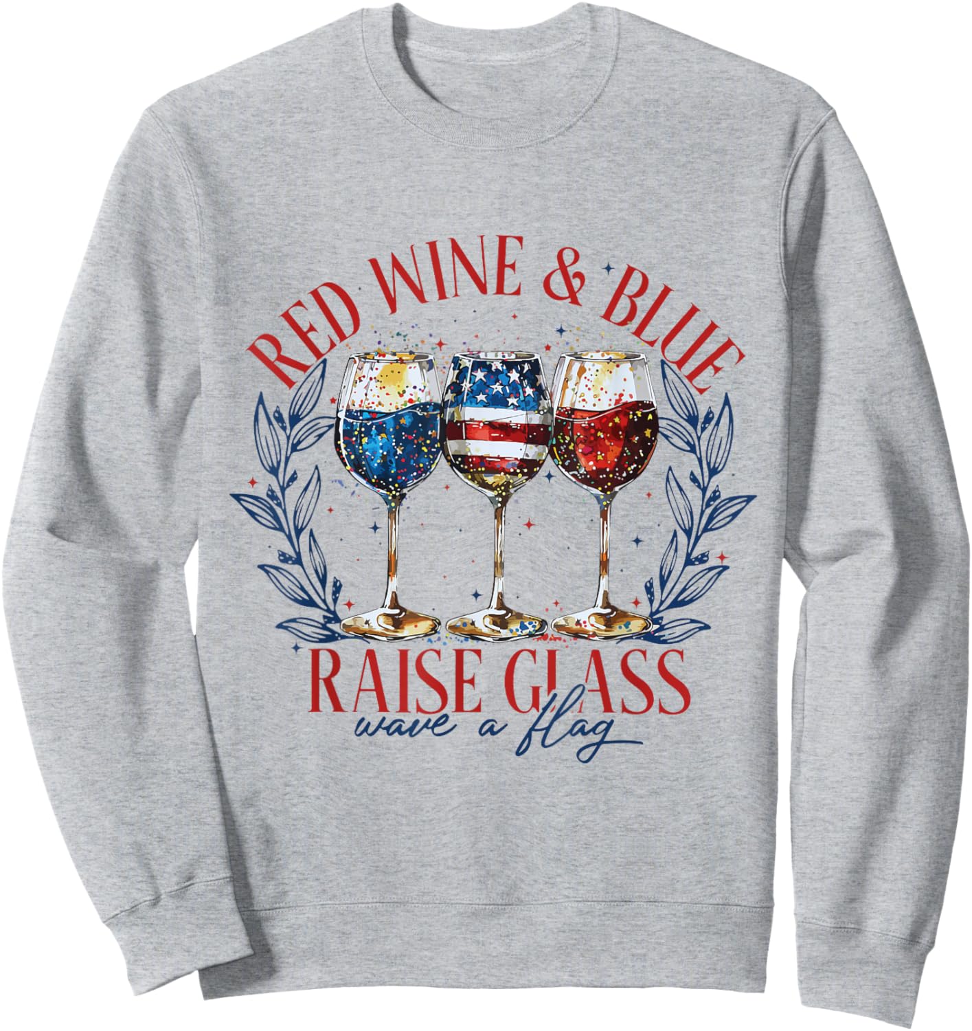 Red Wine & Blue 4th of July wine Red White Blue Wine Glasses Men Sweatshirt - Sweatshirt | Ash