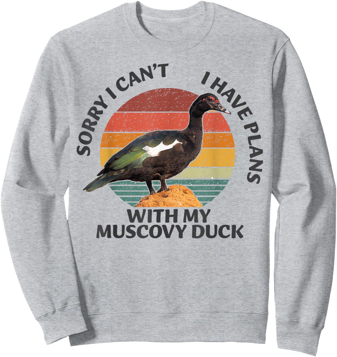 Sorry I can't I have Plan with my Muscovy Duck Sweatshirt - Sweatshirt | Ash