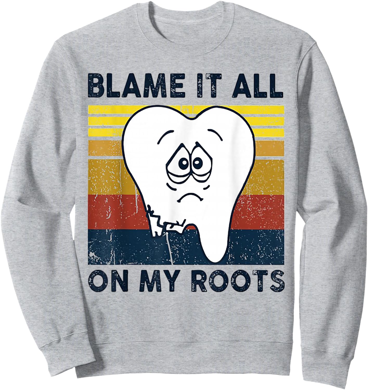 Blame It All On My Roots Tooth Retro Vintage Sweatshirt - Sweatshirt | Ash
