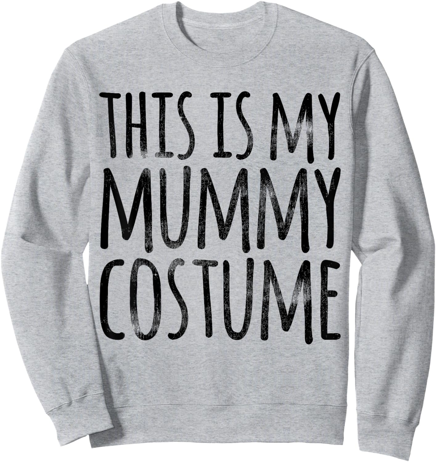 THIS IS MY MUMMY COSTUME Funny Easy Lazy Halloween Outfit Sweatshirt - Sweatshirt | Ash