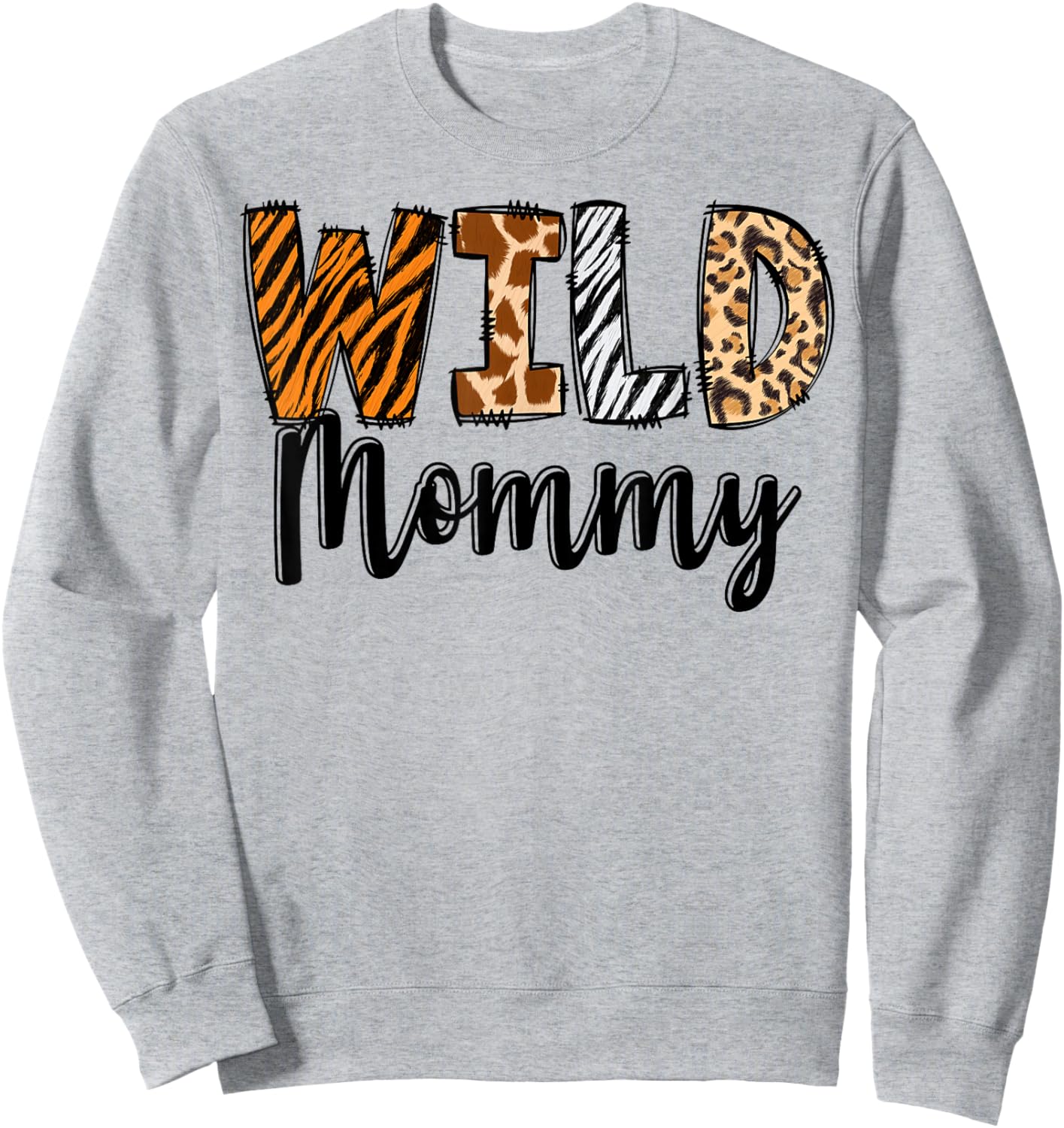 Wild Mommy Zoo Born Two Be Wild B-day Safari Jungle Animal Sweatshirt - Sweatshirt | Ash