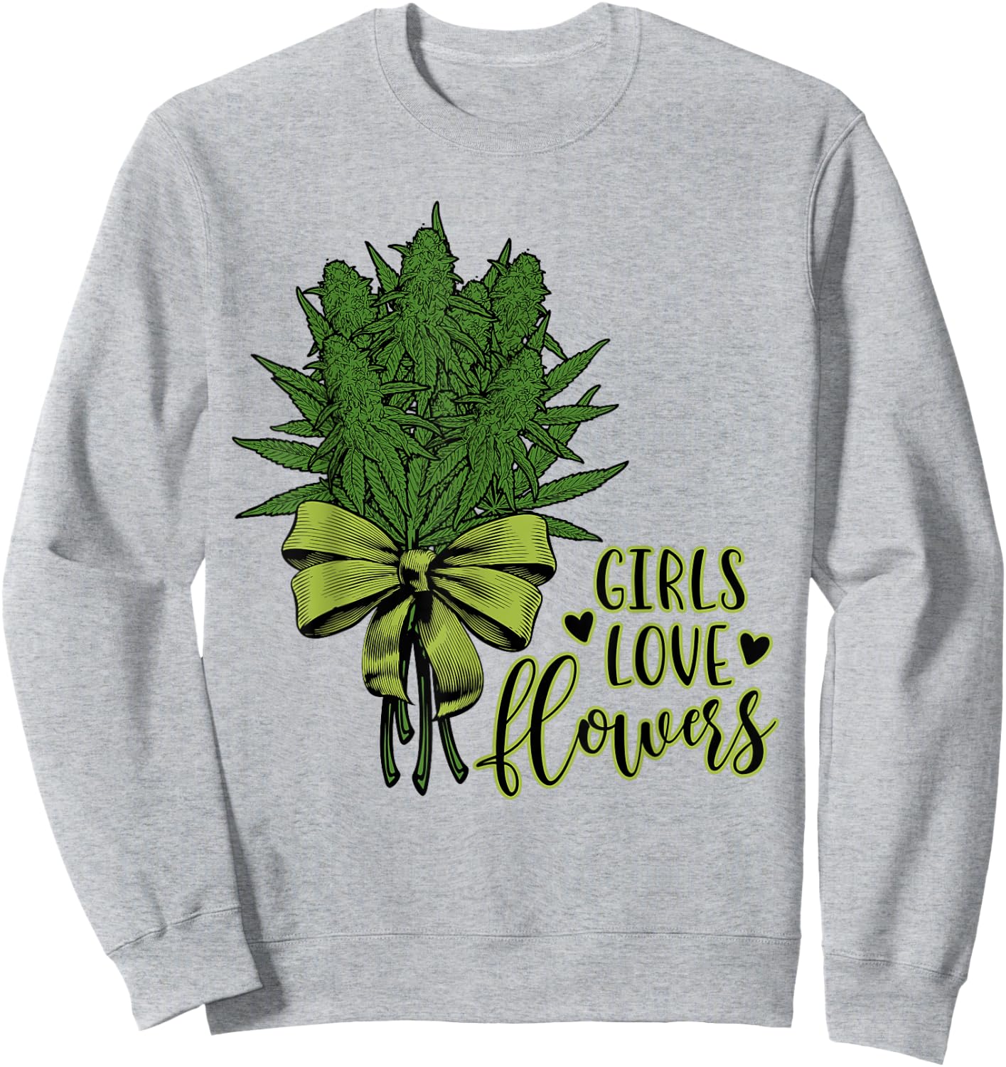 Girls Love Flowers Weed Drug Marijuana Weed Cannabis Sweatshirt - Sweatshirt | Ash