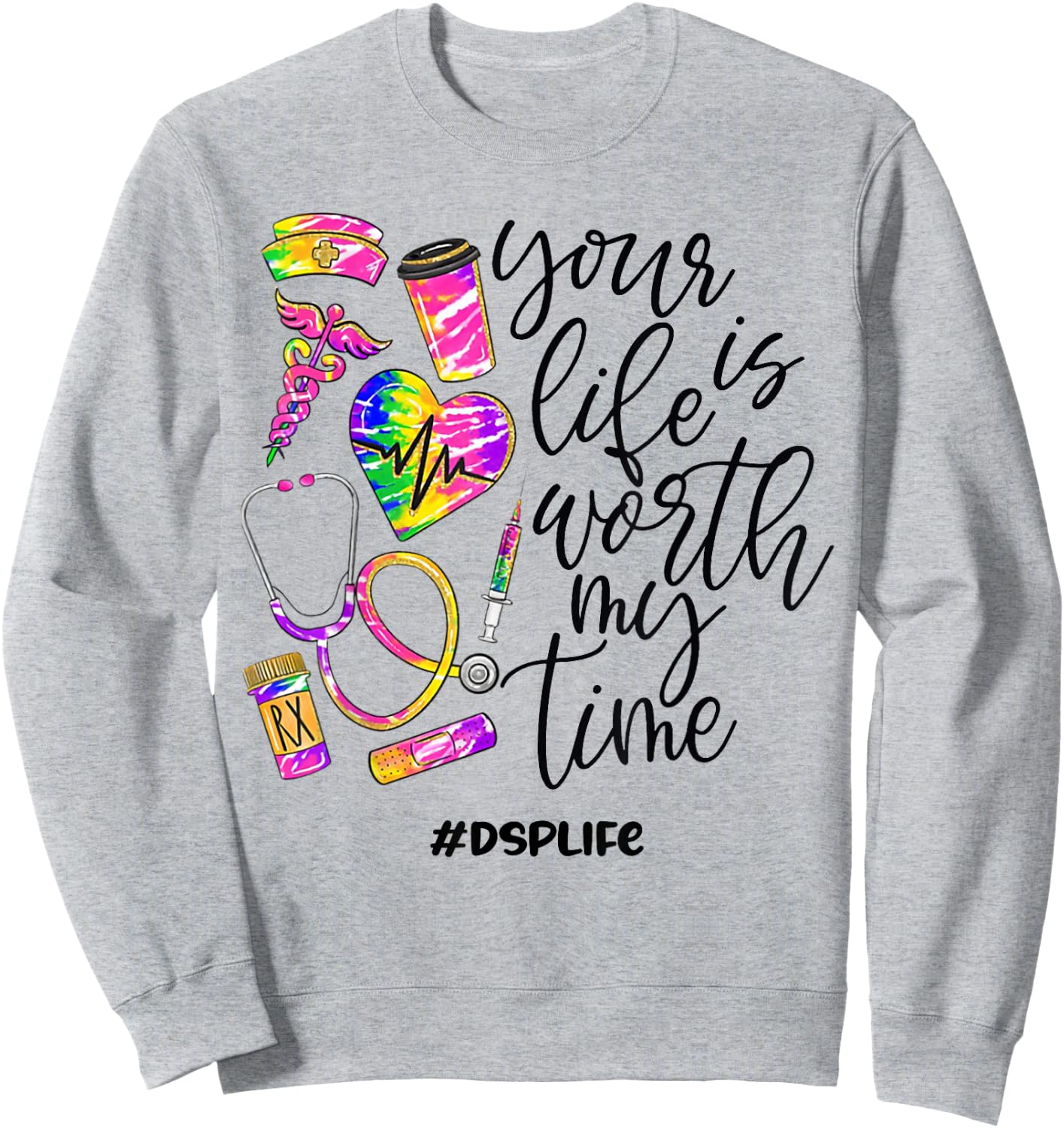 Your Life Is Worth My Time DSP Life 2021 Sweatshirt - Sweatshirt | Ash