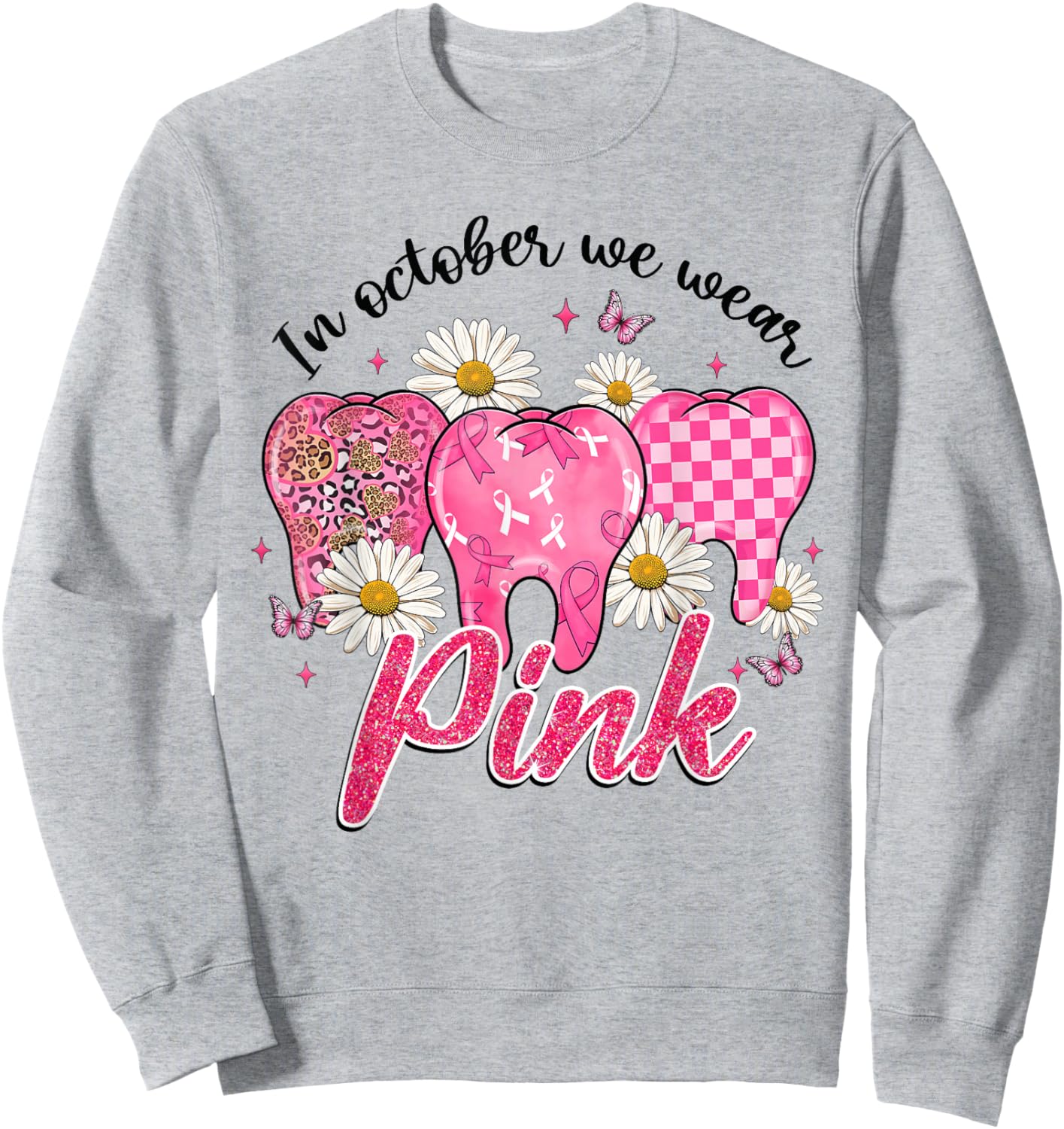 In October We Wear Pink Tooth Dental Butterfly Breast Cancer Sweatshirt - Sweatshirt | Ash