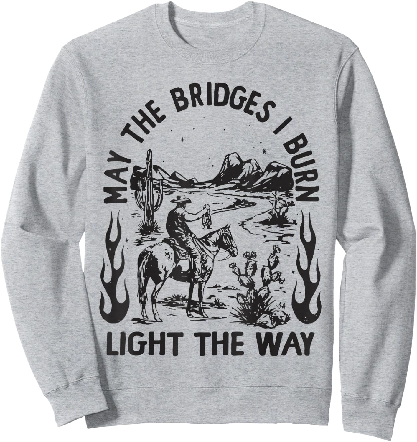May The Bridges I Burn Light the Way Sweatshirt - Sweatshirt | Ash