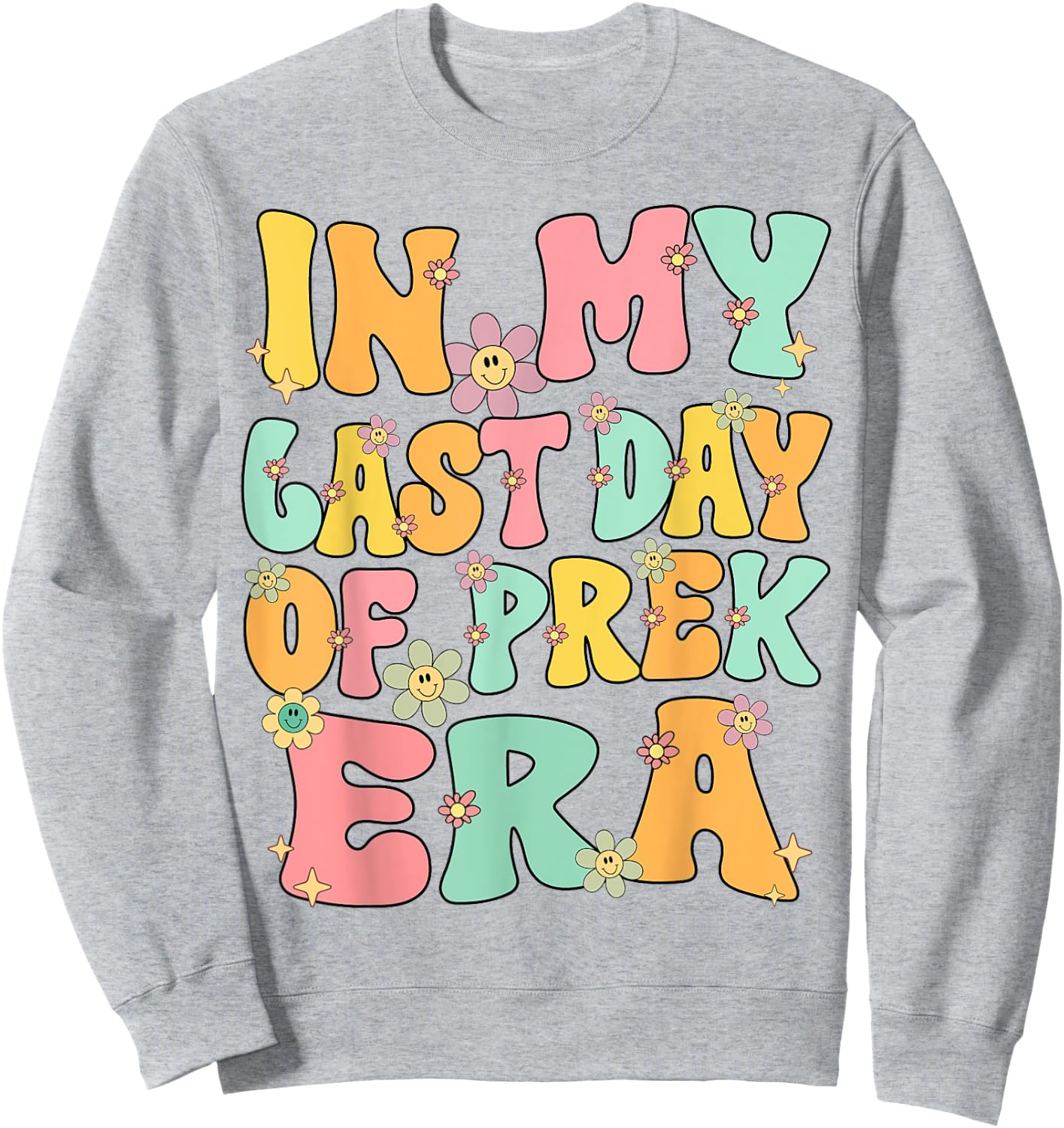 In My Last Day Of Prek Era Groovy Last Day Of Preschool Cute Sweatshirt - Sweatshirt | Ash