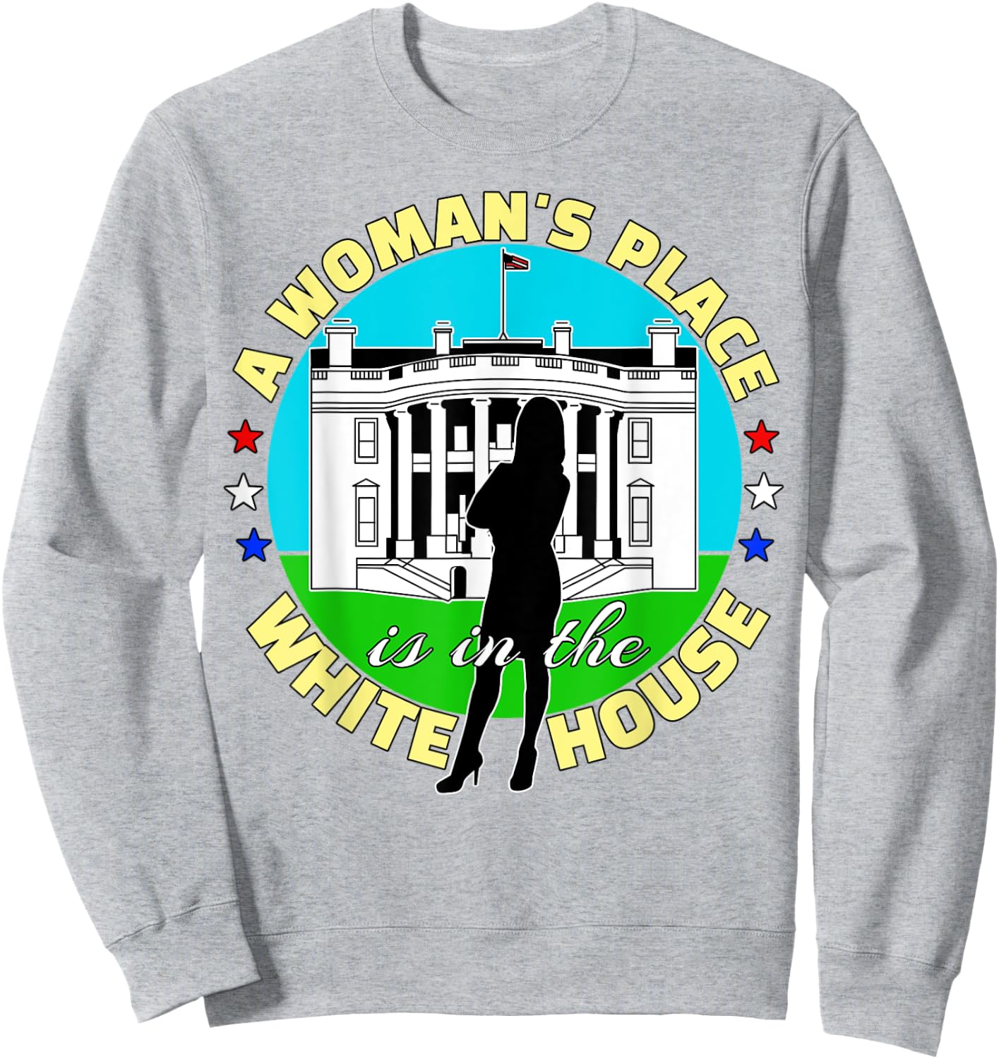 A Woman's Place Is In The White House Sweatshirt - Sweatshirt | Ash