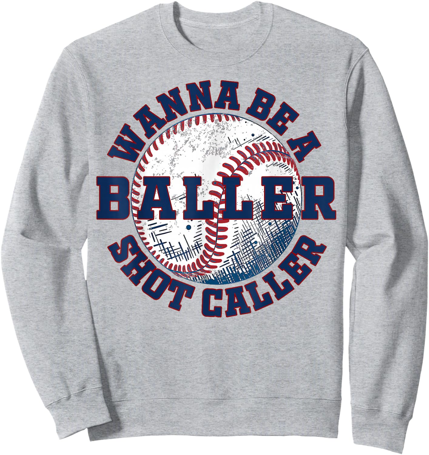 Funny Baseball Wanna Be A Baller Shot Caller Sweatshirt - Sweatshirt | Ash