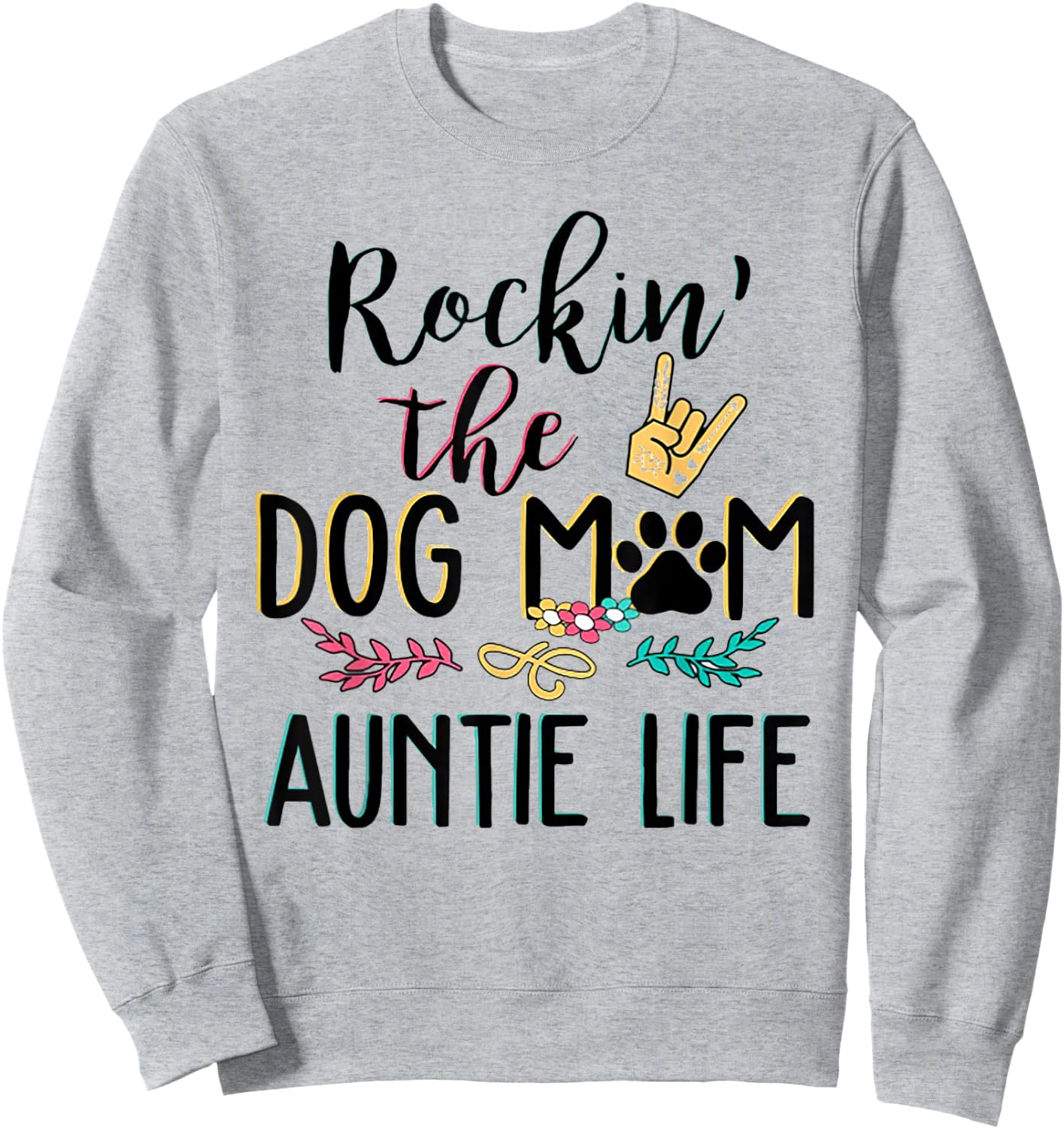 Rockin' The Dog Mom Auntie Life Men Women Sweatshirt - Sweatshirt | Ash