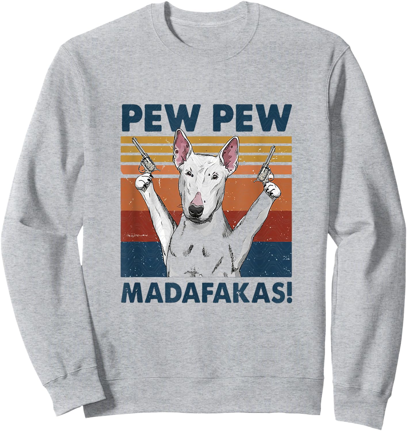 Pew Pew Madafakas Bull Terrier Sweatshirt - Sweatshirt | Ash