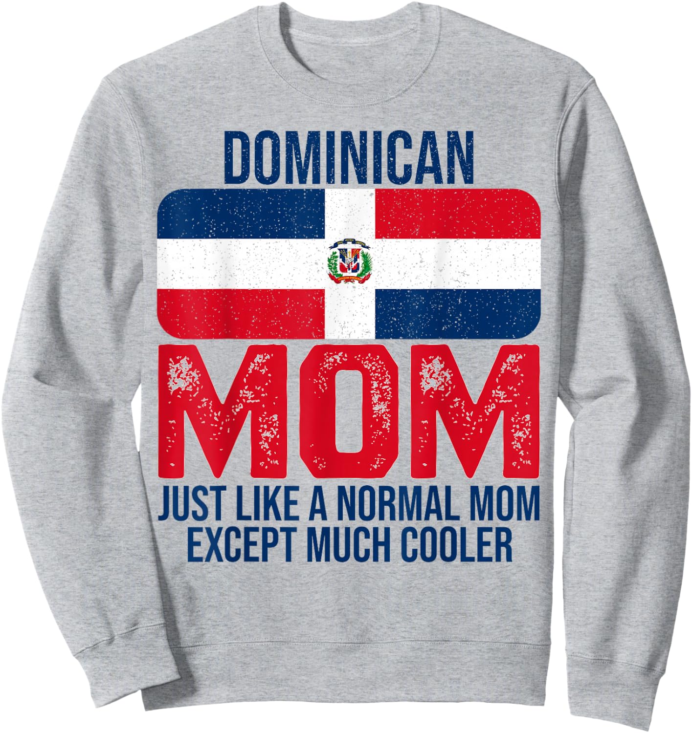 Dominican Mom Dominican Republic Flag Design Mother's Day Sweatshirt - Sweatshirt | Ash