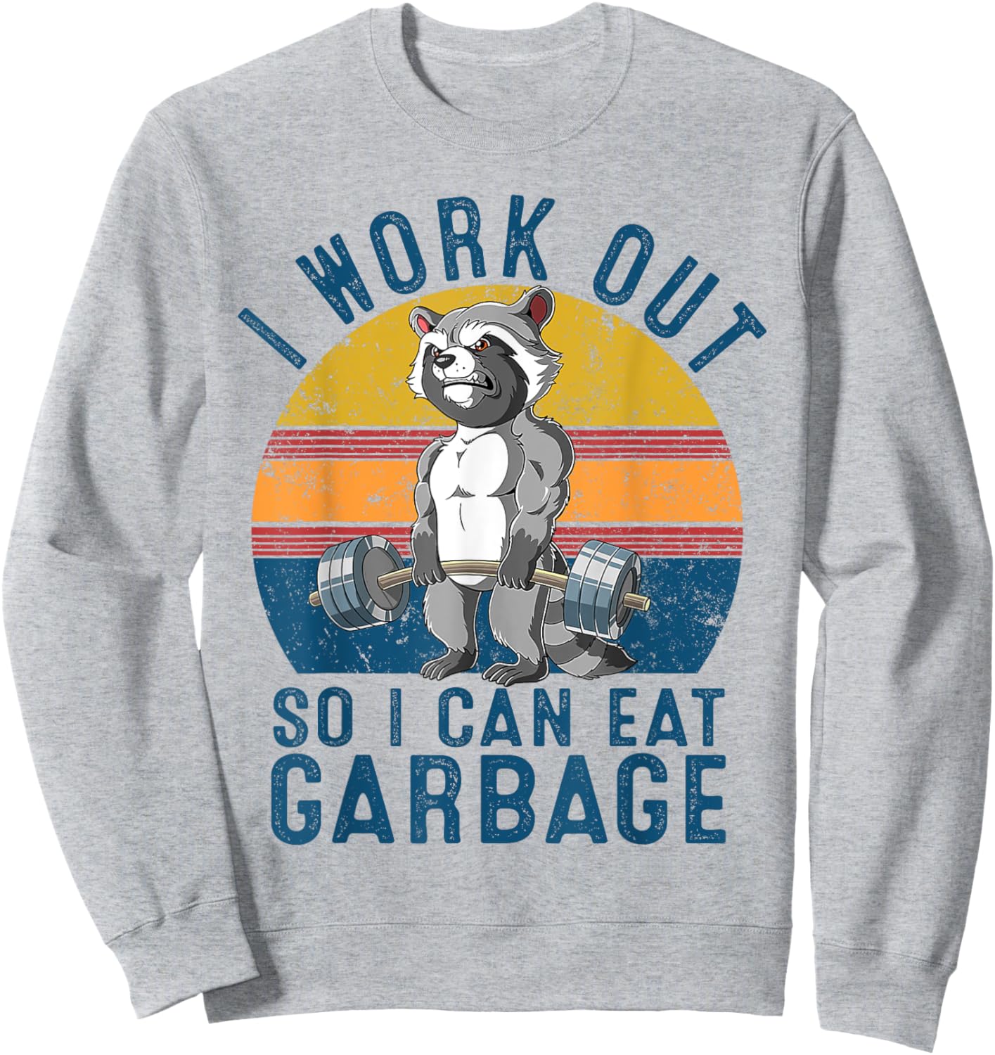 I Work Out So I Can Eat Garbage Raccoon Gym Weight Training Sweatshirt - Sweatshirt | Ash