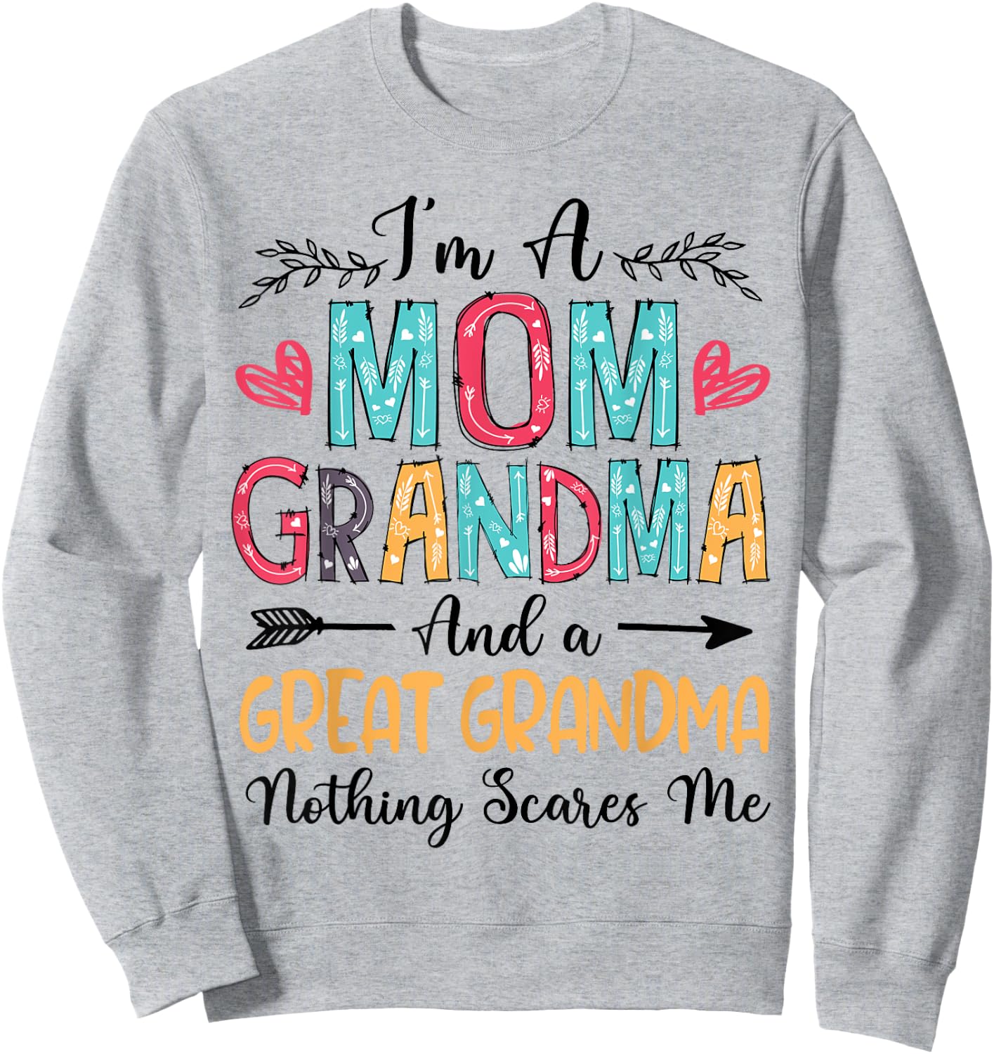 I'm A Mom Grandma And A Great Grandma Mother's Day 2025 Sweatshirt - Sweatshirt | Ash