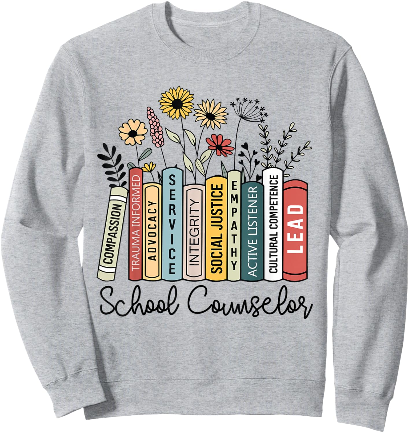 School Counselor Wildflower Book School Counseling Life Sweatshirt - Sweatshirt | Ash
