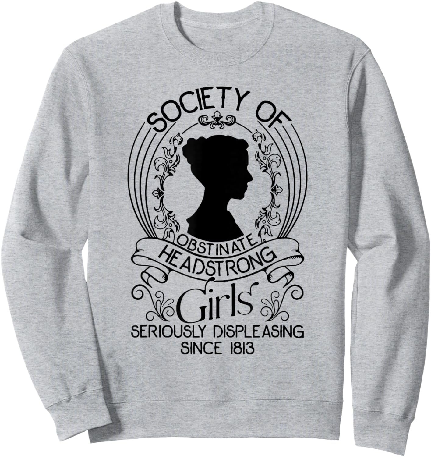Society Of Obstinate Headstrong Girls Seriously Displeasing Sweatshirt - Sweatshirt | Ash