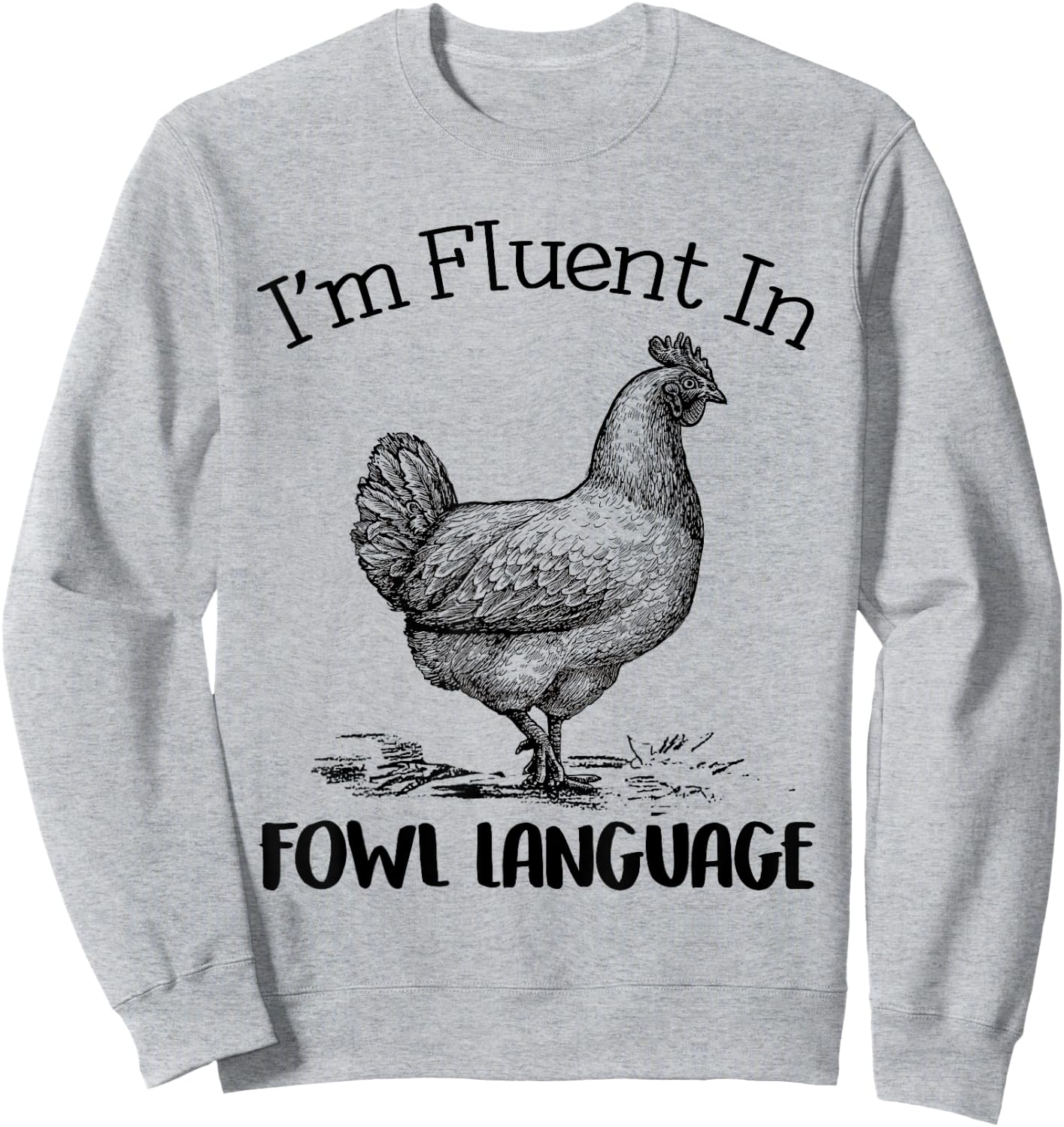I’m Fluent In Fowl Language Funny Chicken Sweatshirt - Sweatshirt | Ash