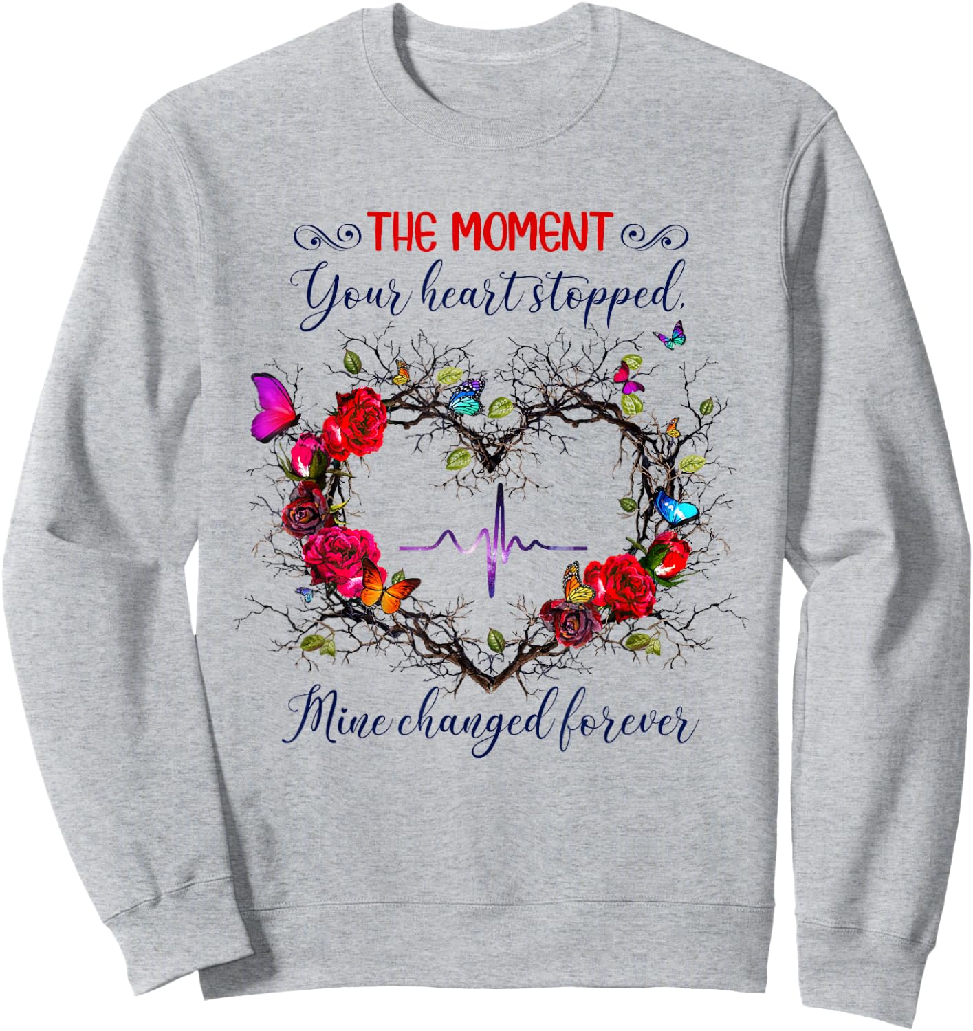 The Moment Your Heart Stopped Mine Changed Forever Sweatshirt - Sweatshirt | Ash