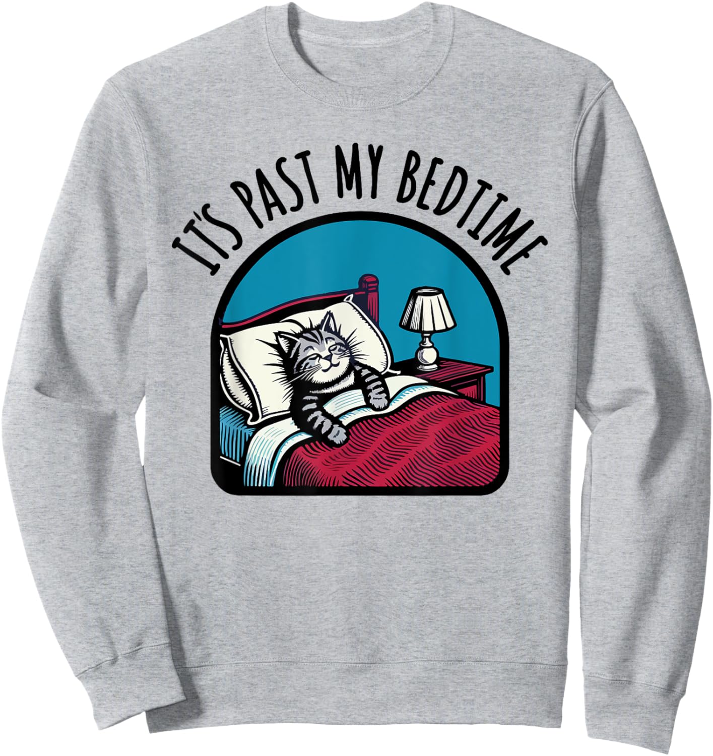Its past my bedtime sleepy cat nap Sweatshirt - Sweatshirt | Ash