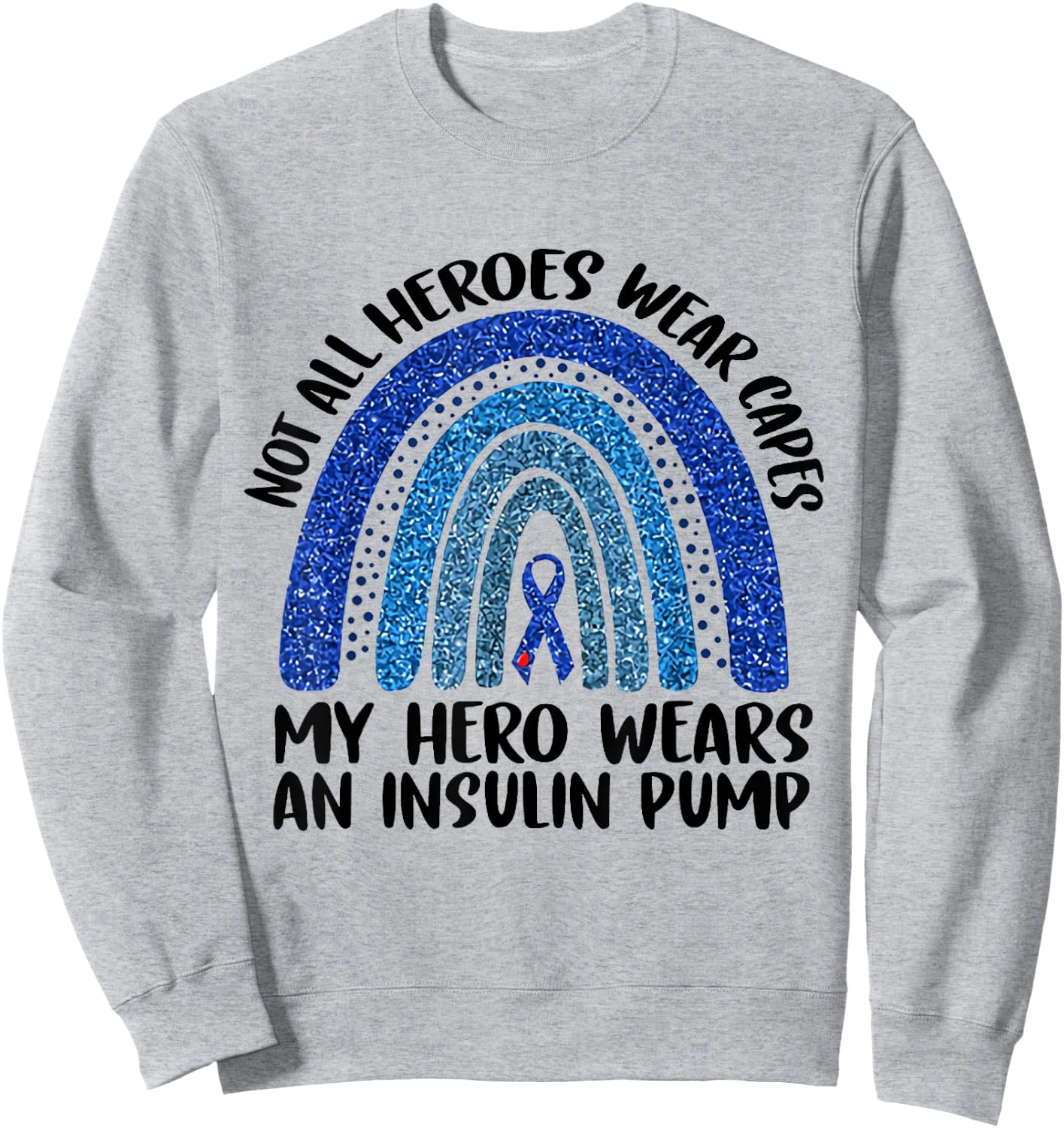 Not All Heroes Wear Capes My Hero Wears An Insulin Pump Sweatshirt - Sweatshirt | Ash