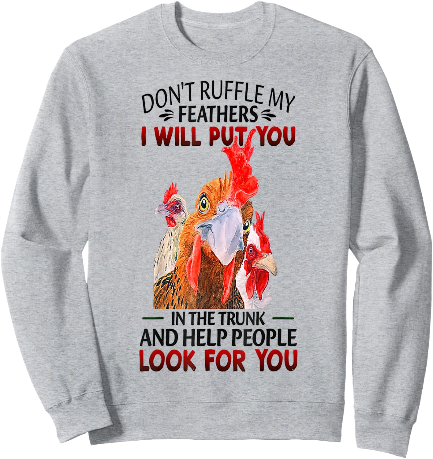 Don't Ruffle My Feathers Funny Chickens Sweatshirt - Sweatshirt | Ash
