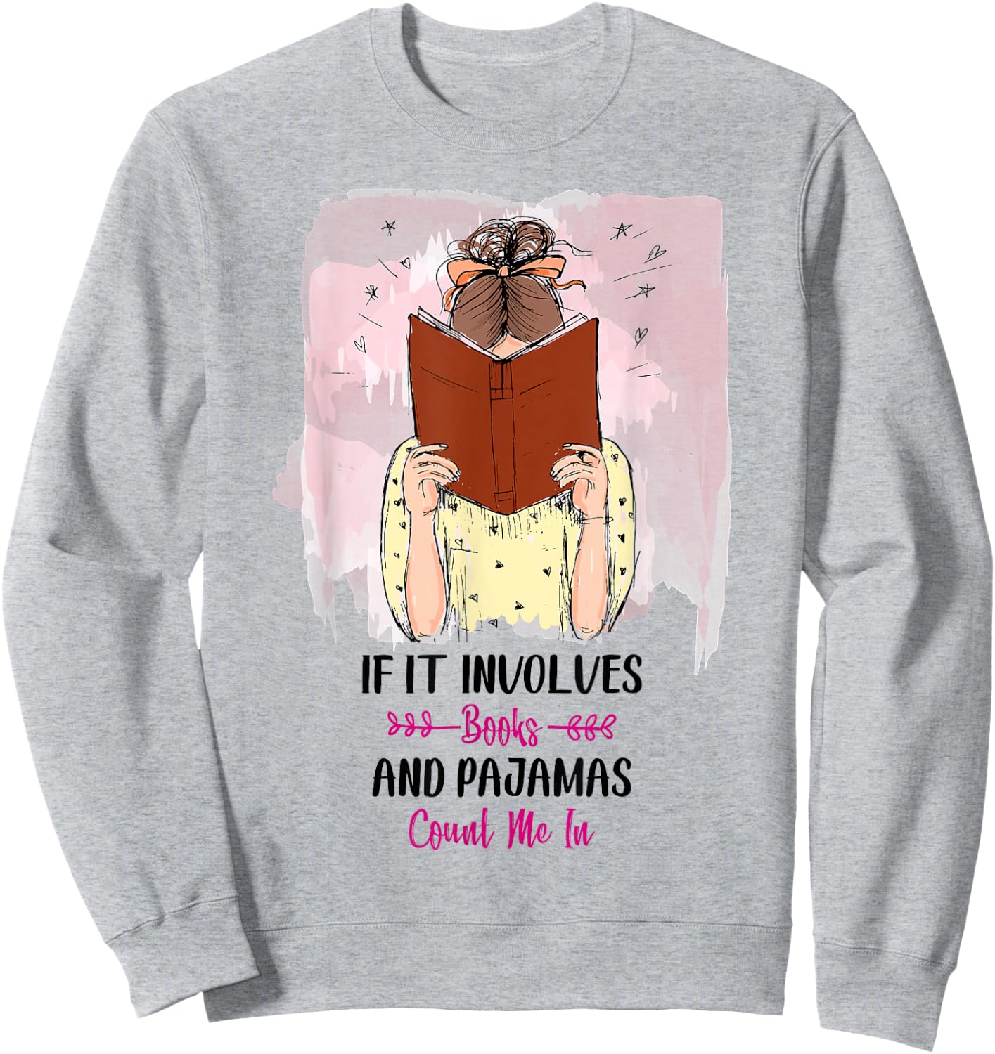 If It Involves Books and Pajamas Count Me In Sweatshirt - Sweatshirt | Ash