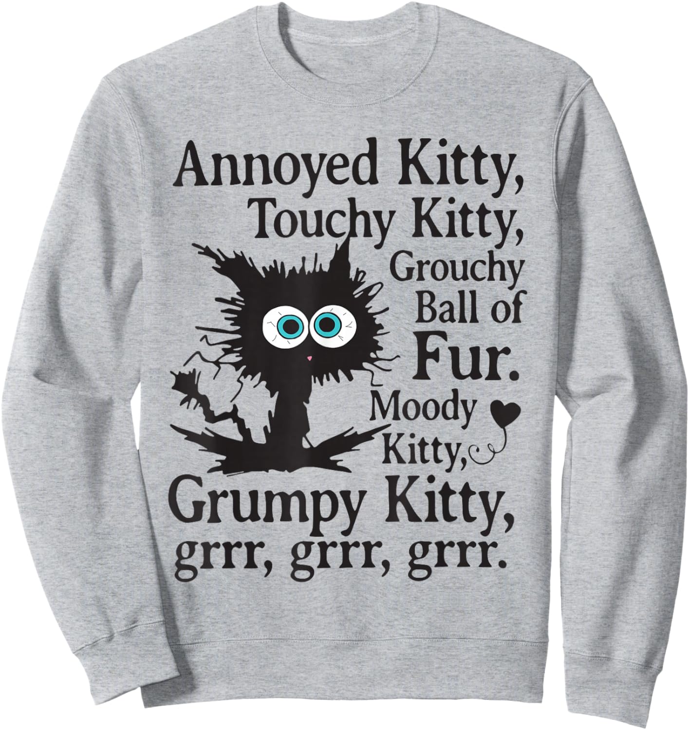 Annoyed Kitty Touchy Kitty Grouchy Ball Of Fur Sweatshirt - Sweatshirt | Ash