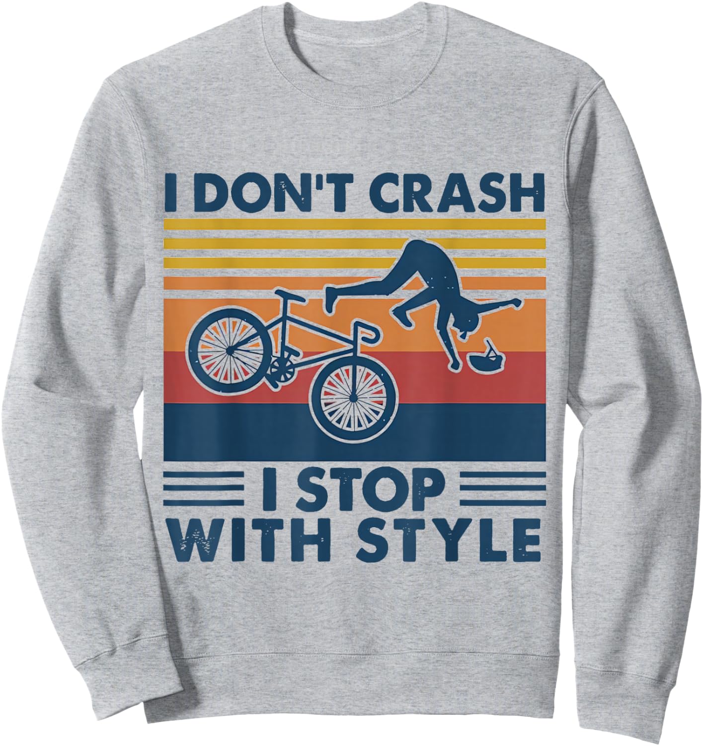 I Don't Crash I Stop With Style BICYCLE Funny Sweatshirt - Sweatshirt | Ash