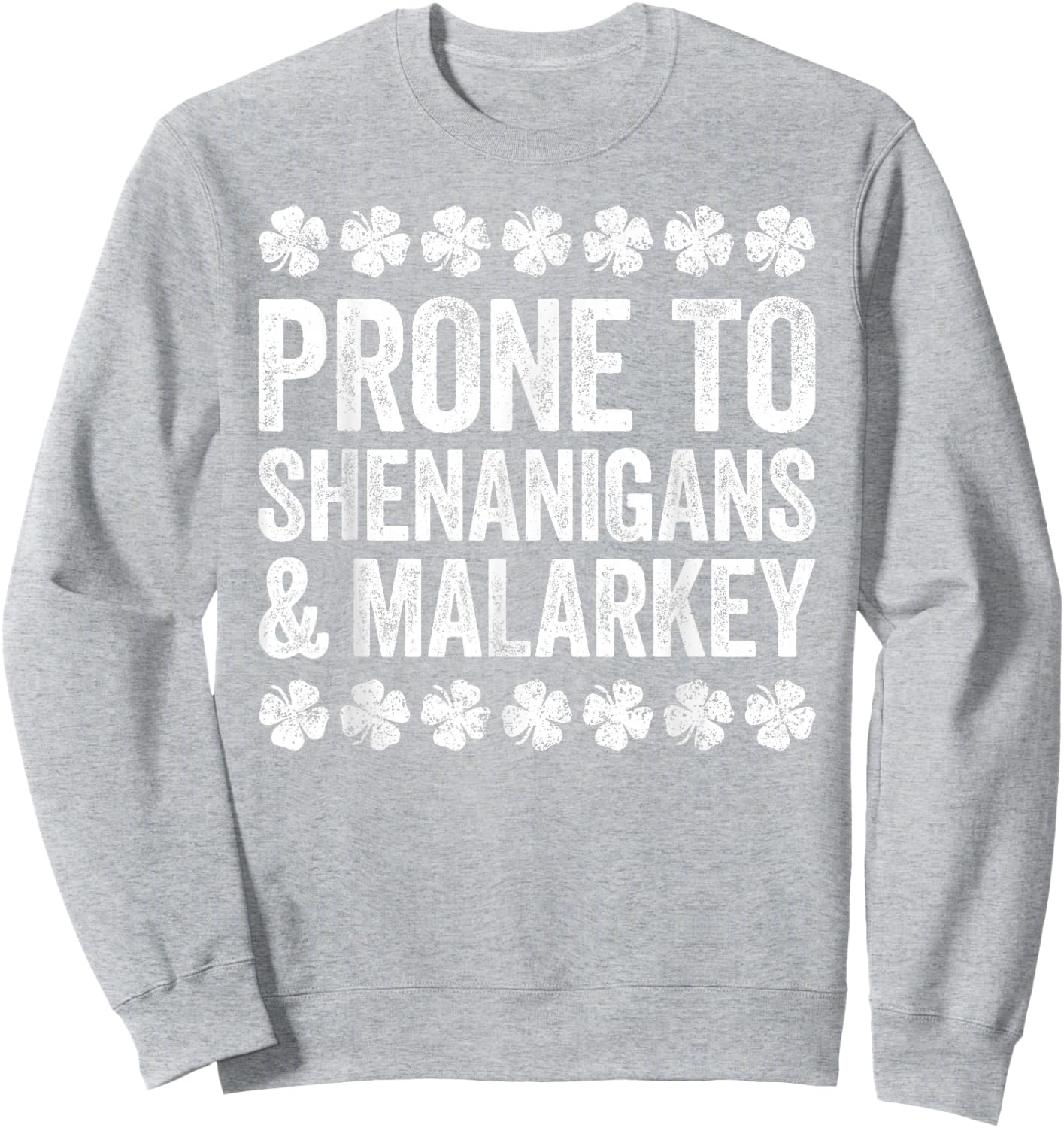 Prone To Shenanigans And Malarkey Shirt St Patricks Day Sweatshirt - Sweatshirt | Ash