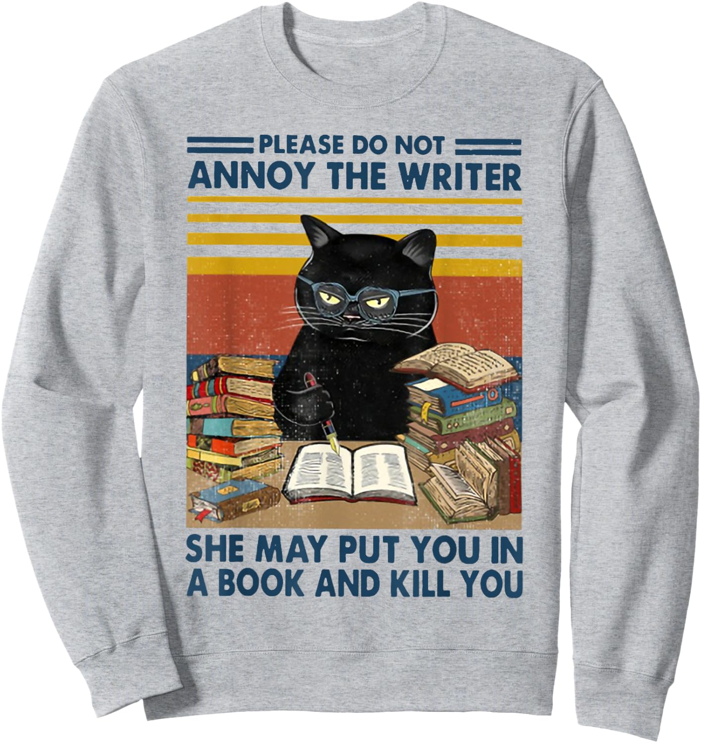 Please Do Not Annoy The Writer She May Put You in A Book Sweatshirt - Sweatshirt | Ash