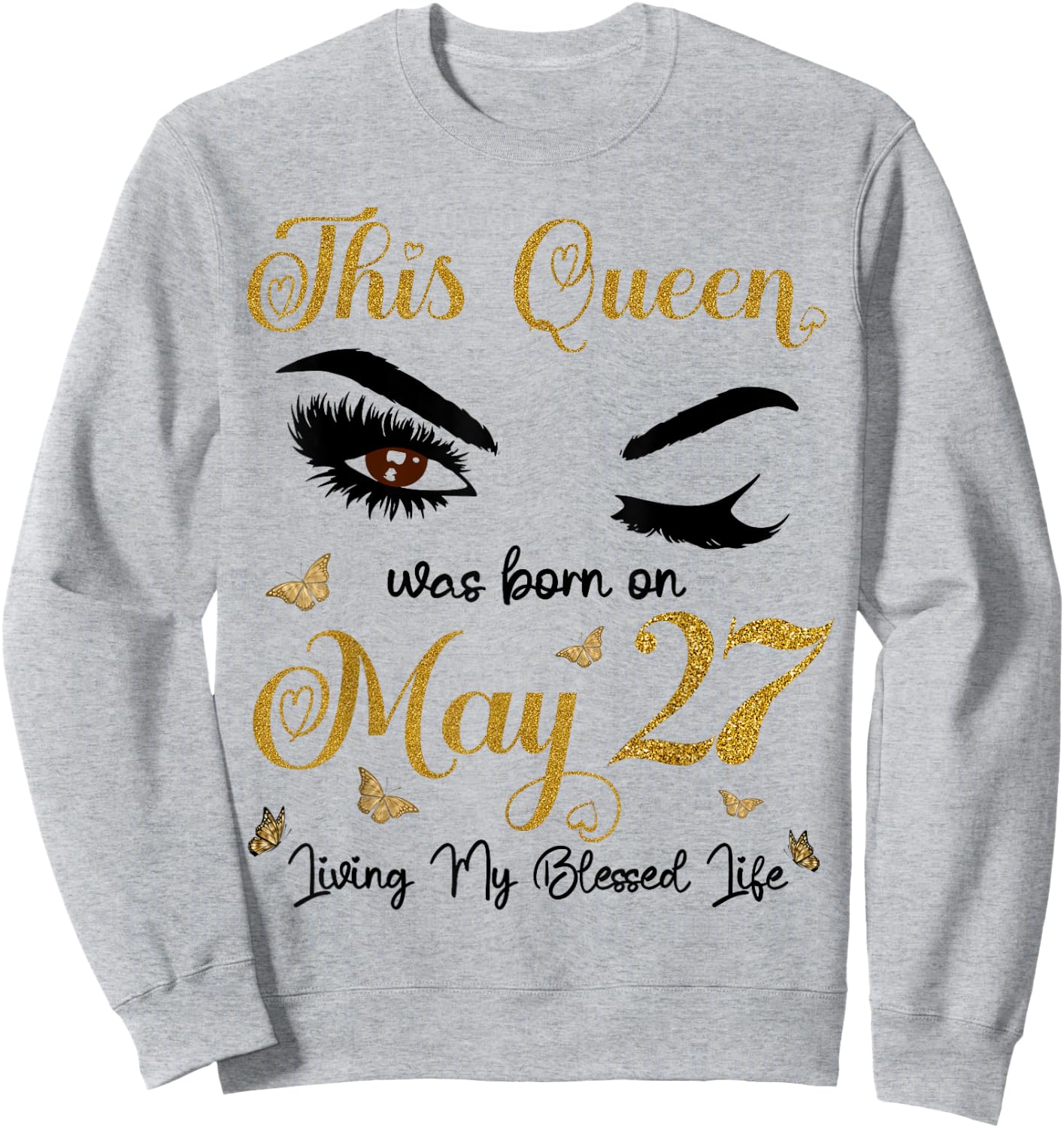 This Queen Was Born On May 27 Living My Blessed Life Queen Sweatshirt - Sweatshirt | Ash