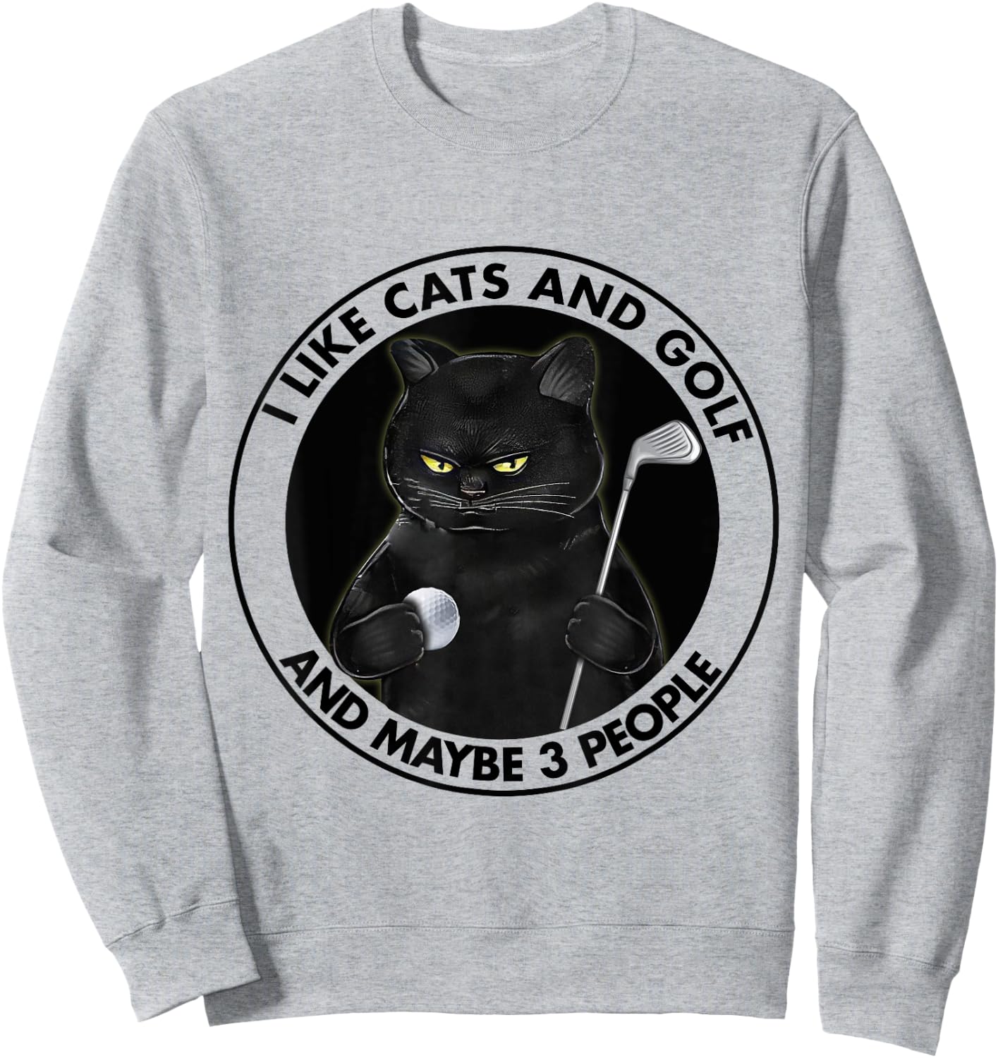 I Like Cats And Golf And Maybe 3 People Golfing Lovers Sweatshirt - Sweatshirt | Ash