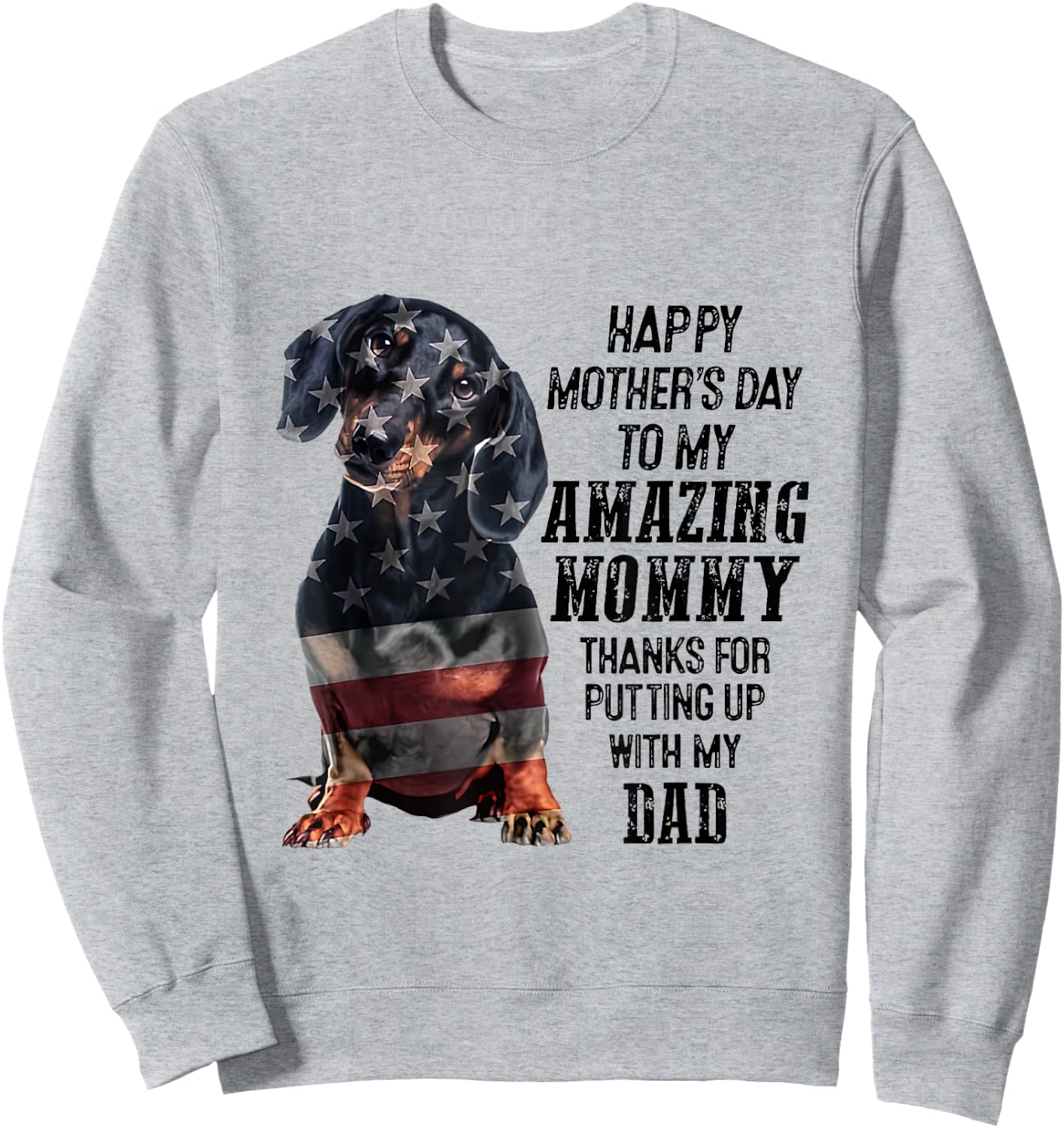 Dachshund Happy Mother's Day To My Amazing Mommy Sweatshirt - Sweatshirt | Ash