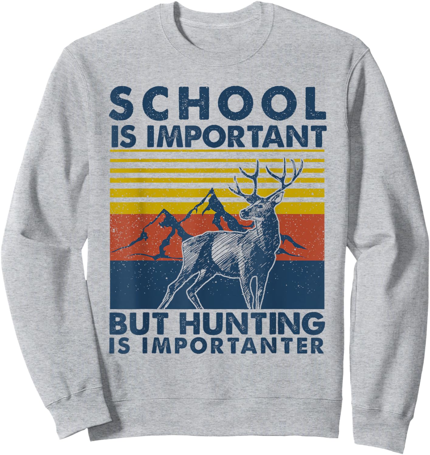 School is Important But Hunting is Importanter Deer Hunting Sweatshirt - Sweatshirt | Ash