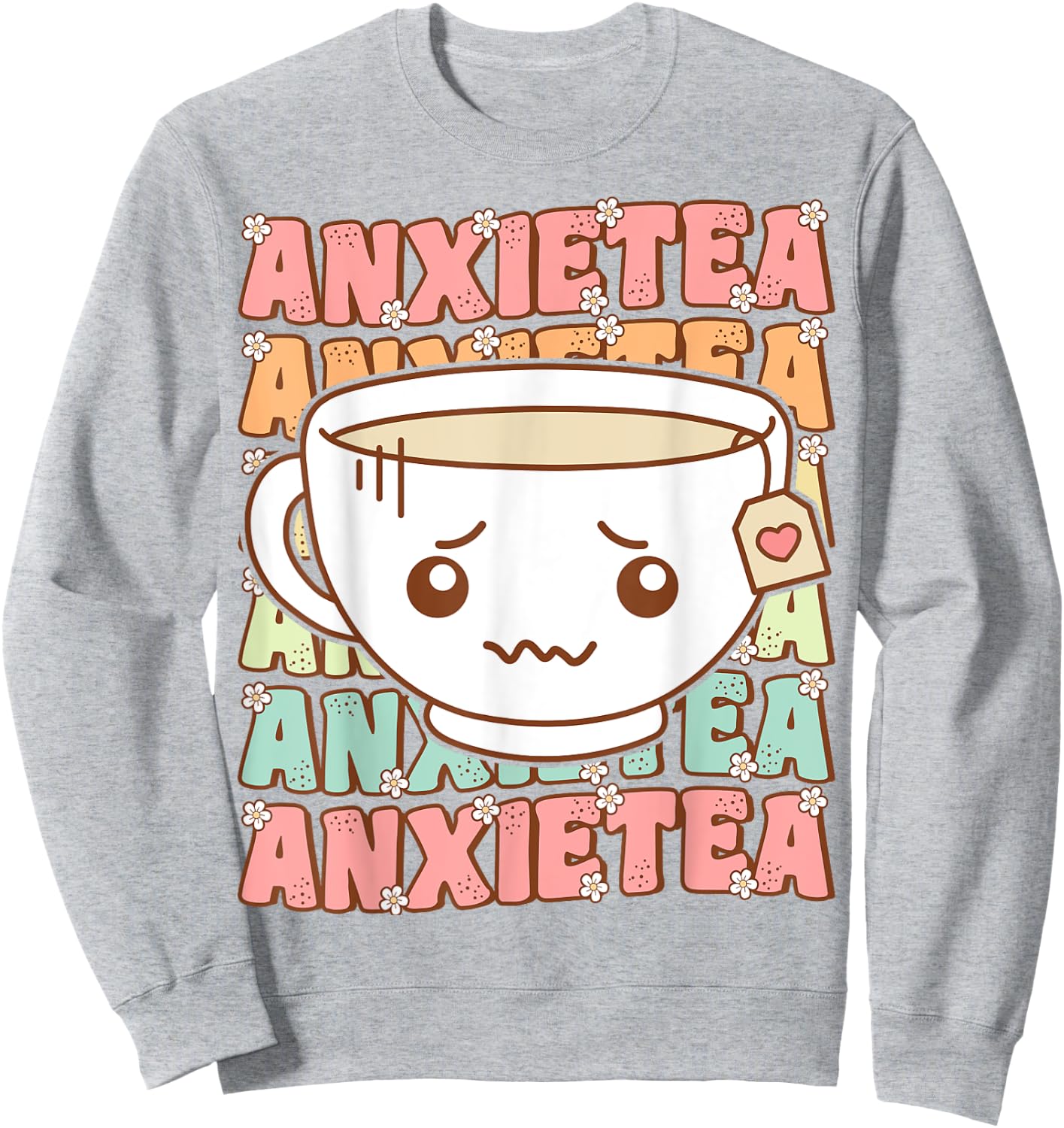 I Have Anxiety Cute Groovy Anxietea Funny Tea Cup Introvert Sweatshirt - Sweatshirt | Ash