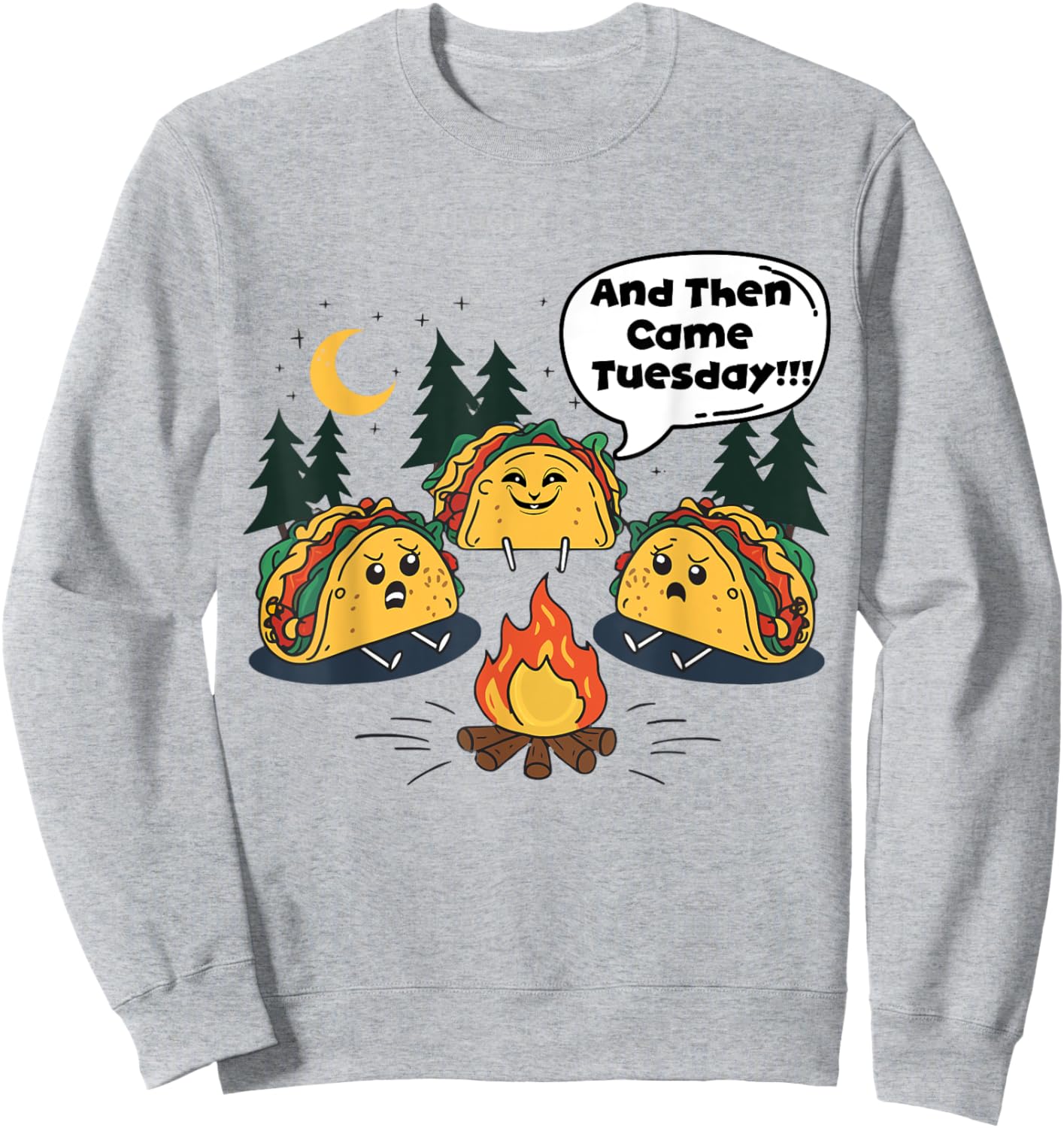 And Then Came Tuesday Scary Campfire Story Taco Tuesday Meme Sweatshirt - Sweatshirt | Ash