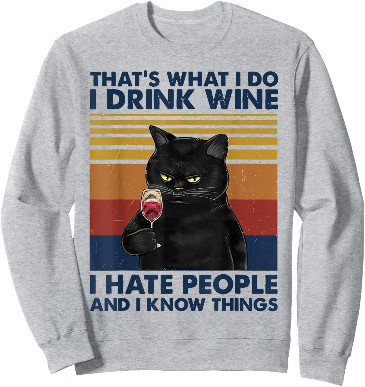 That's What I Do I Drink Wine I Hate People Cats Drink Wine Sweatshirt - Sweatshirt | Ash
