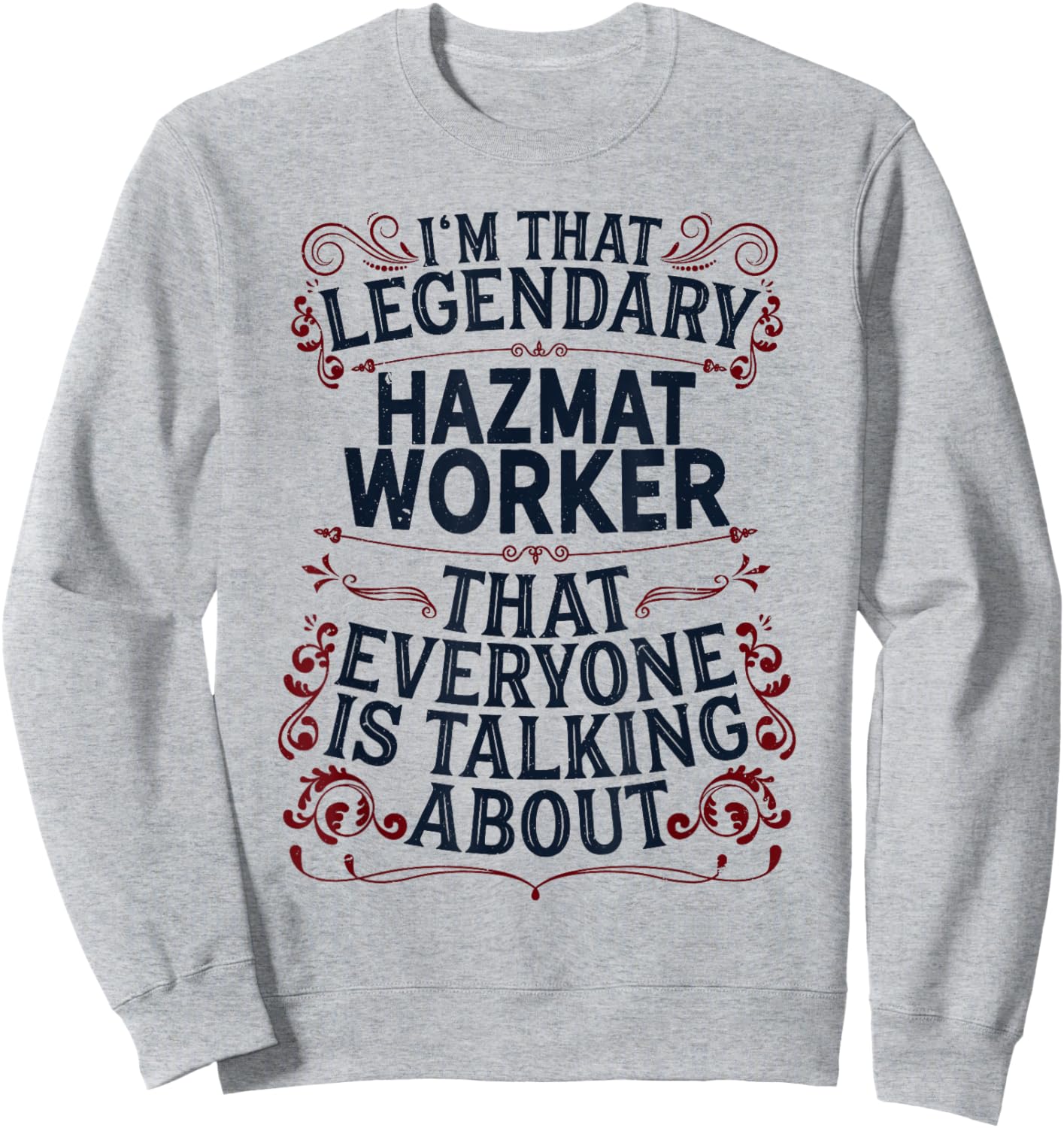 Hazardous Material Worker - Legendary Hazmat Worker Sweatshirt - Sweatshirt | Ash
