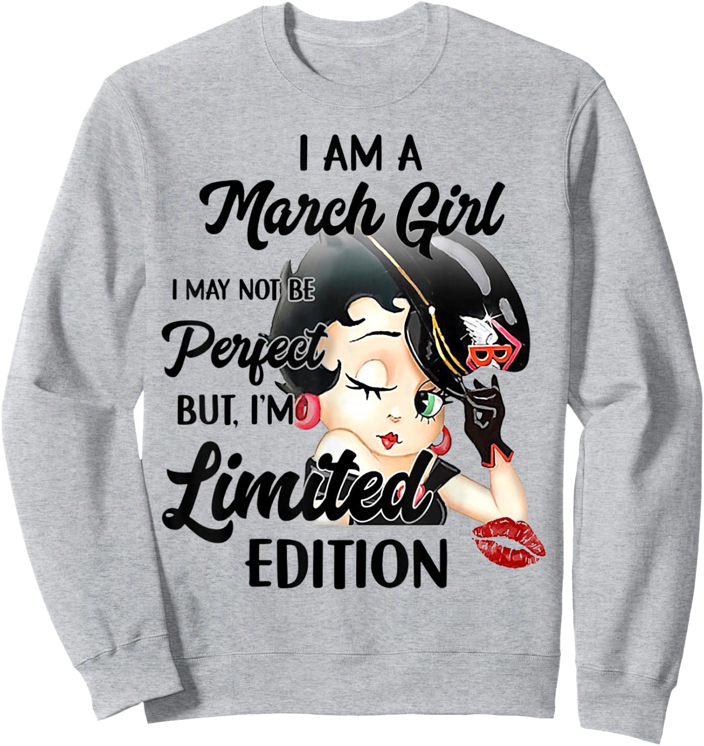 I Am A March Girl I May Not Be Perfect I'm Limited Edition Sweatshirt - Sweatshirt | Ash