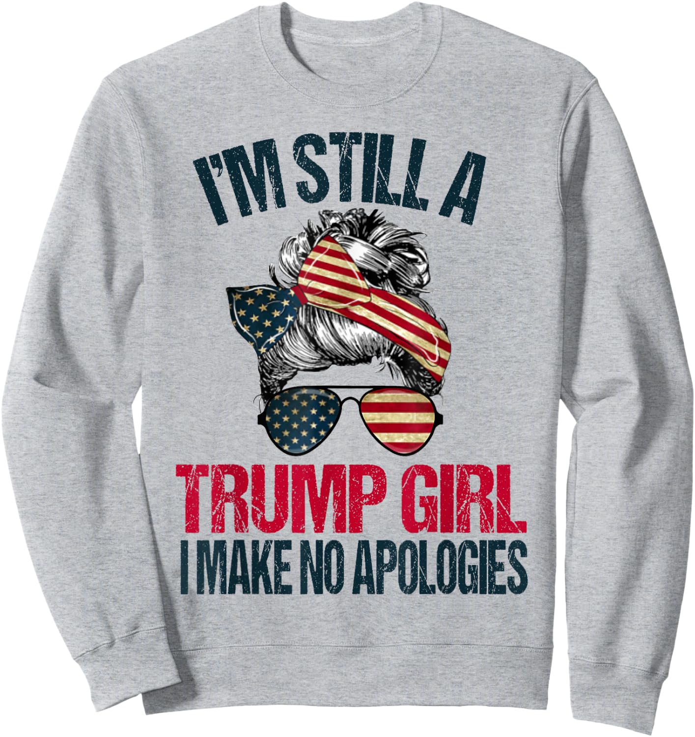 I'm Still A Trump Girl I Make No Apologies Trump 2024 Women Sweatshirt - Sweatshirt | Ash