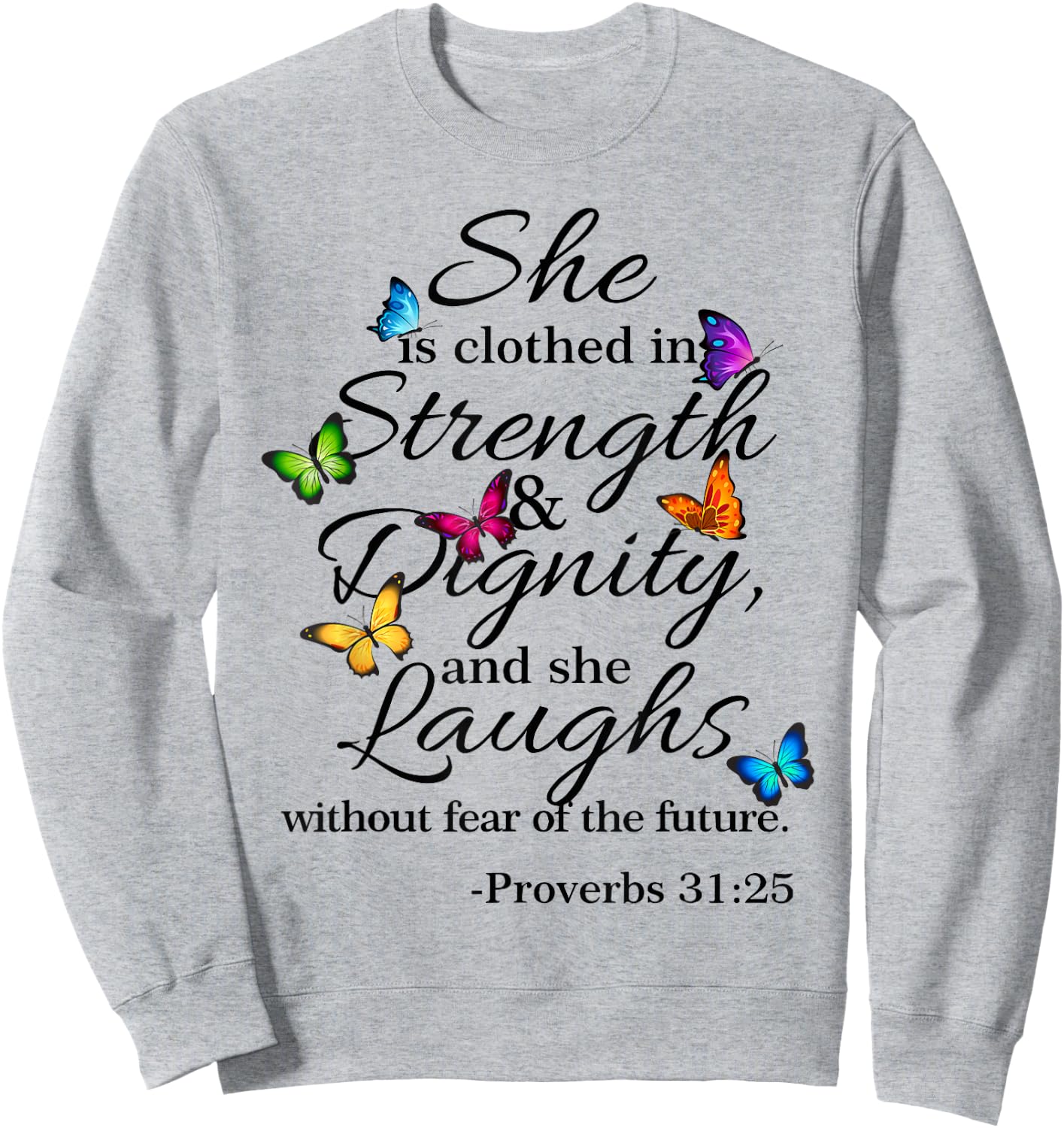 She is Clothed Strength & Dignity Proverbs 31:25 Sweatshirt - Sweatshirt | Ash